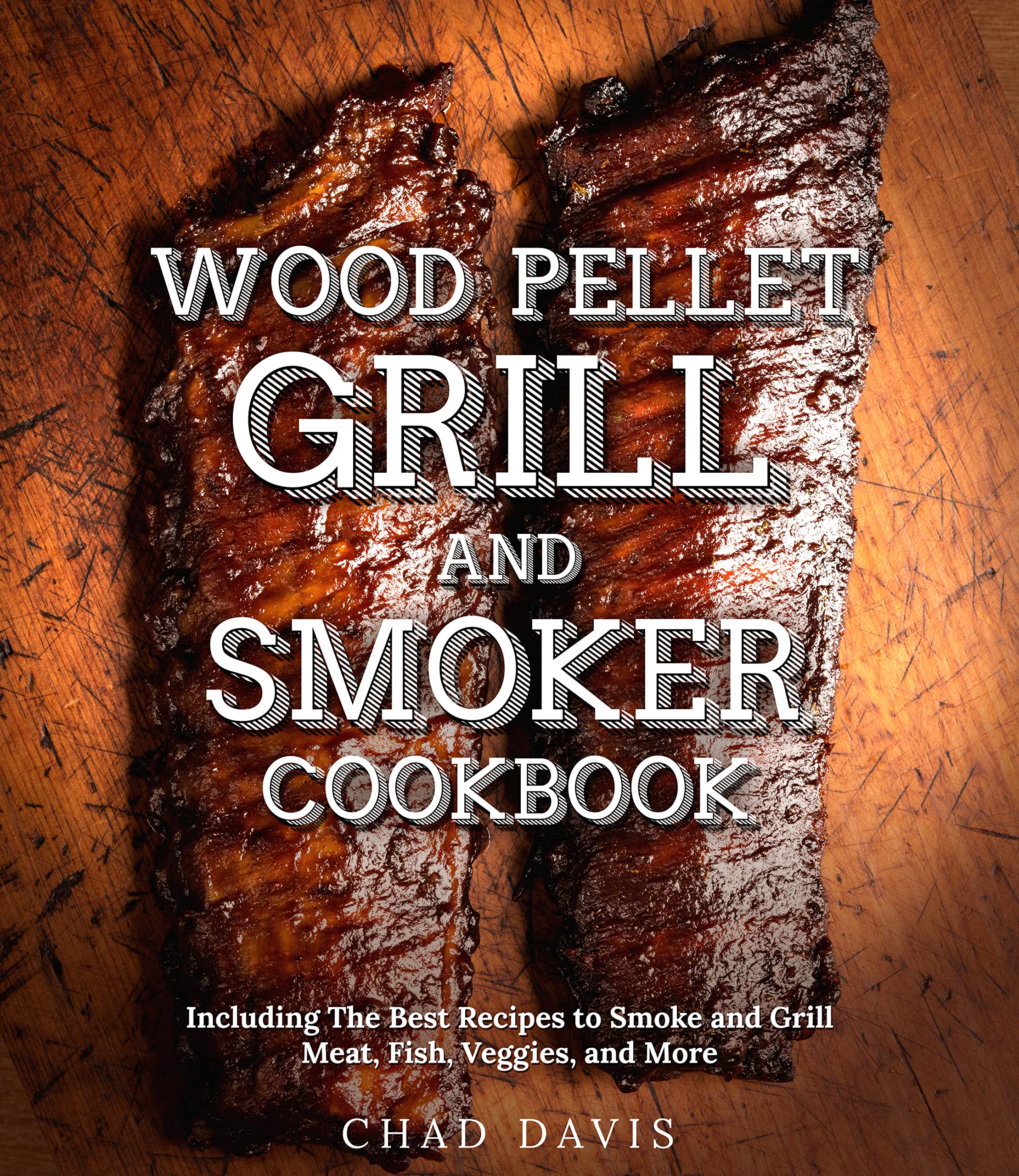 Wood Pellet Grill and Smoker Cookbook Including The Best Recipes