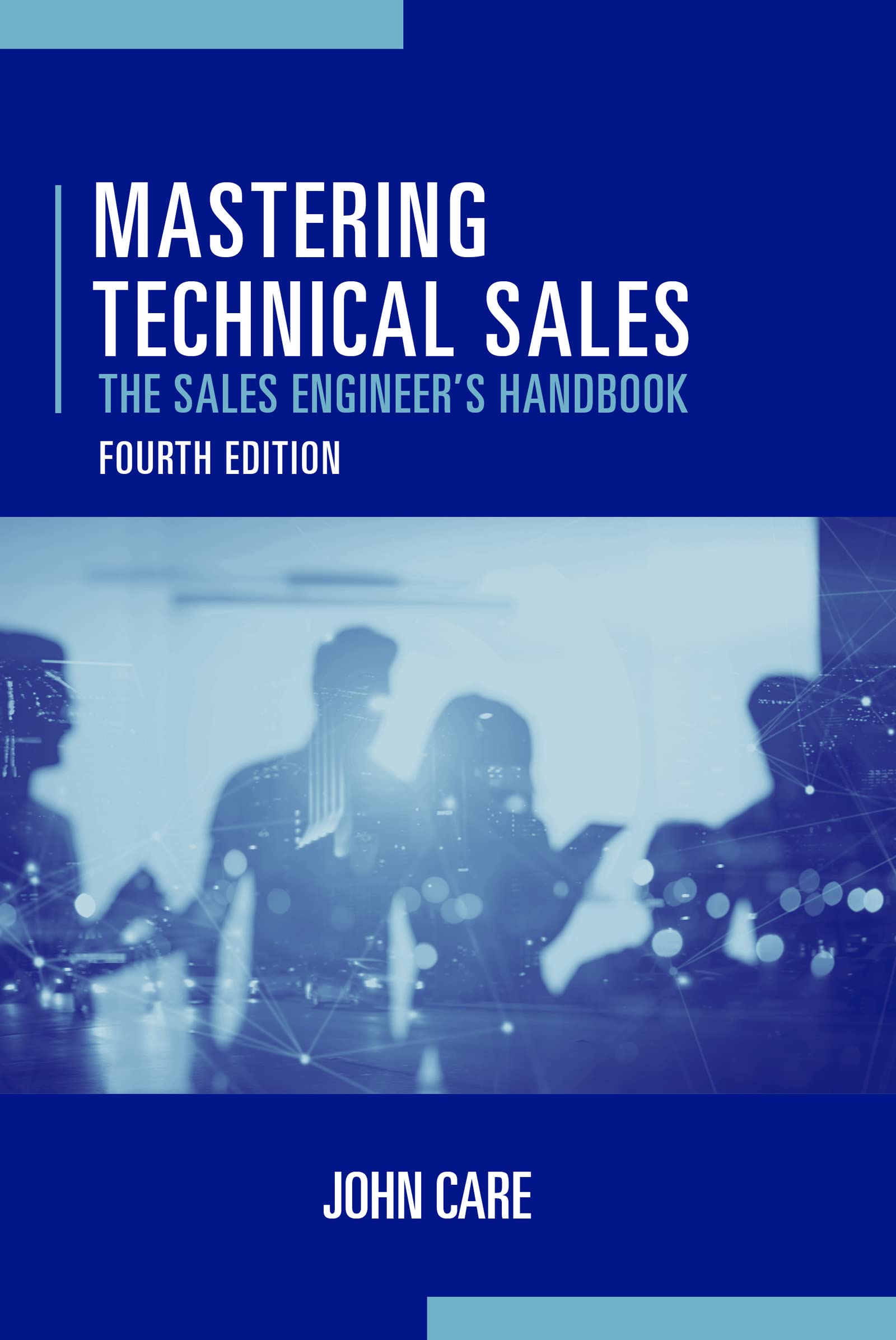 Mastering Technical Sales The Sales Engineer's Handbook by John Care