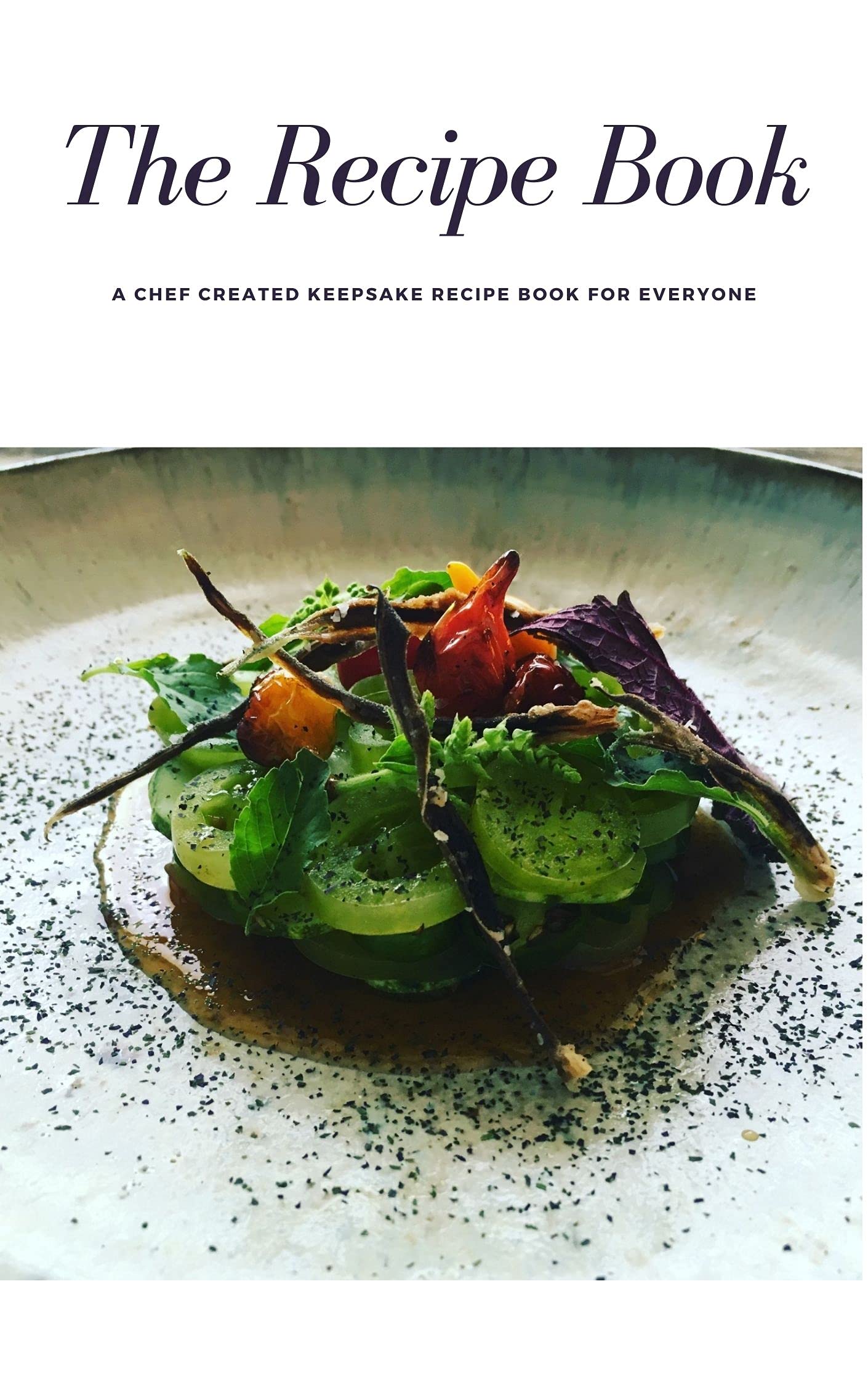The Recipe Book A Chef Created Keepsake Recipe Book for Everyone by