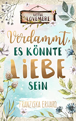 Verdammt, es könnte Liebe sein