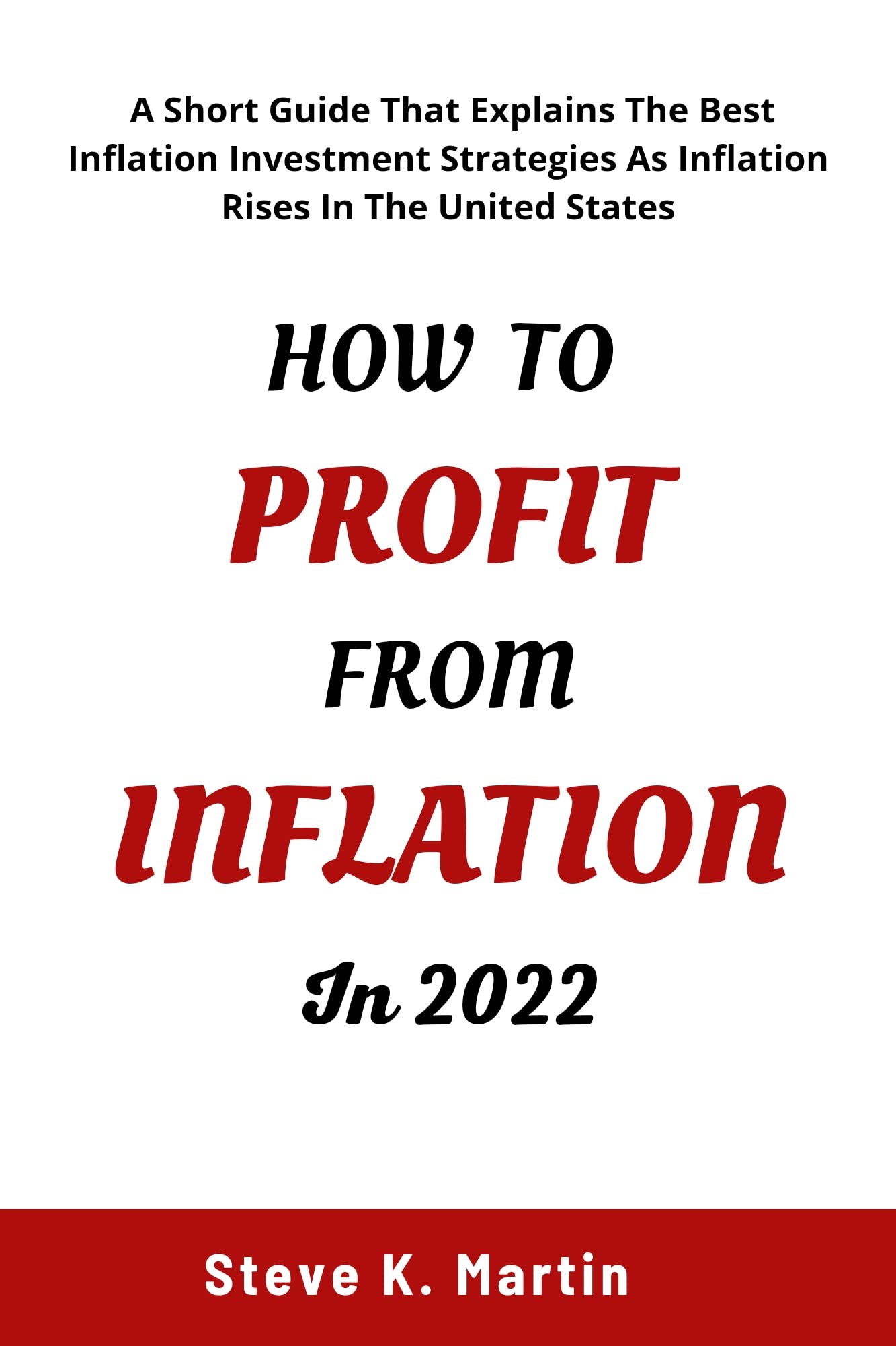 How To Profit From Inflation In 2022 A Short Guide That Explains The