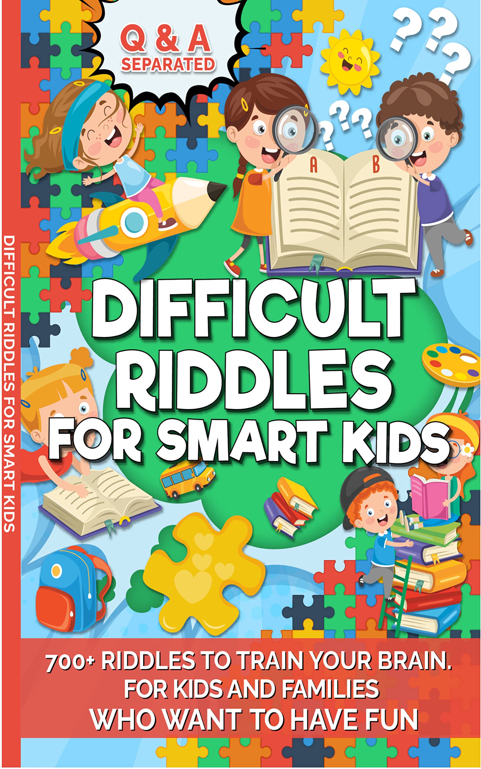 Difficult Riddles For Smart Kids 700+ Riddles To Train Your Brain/ For Kids, Adults And