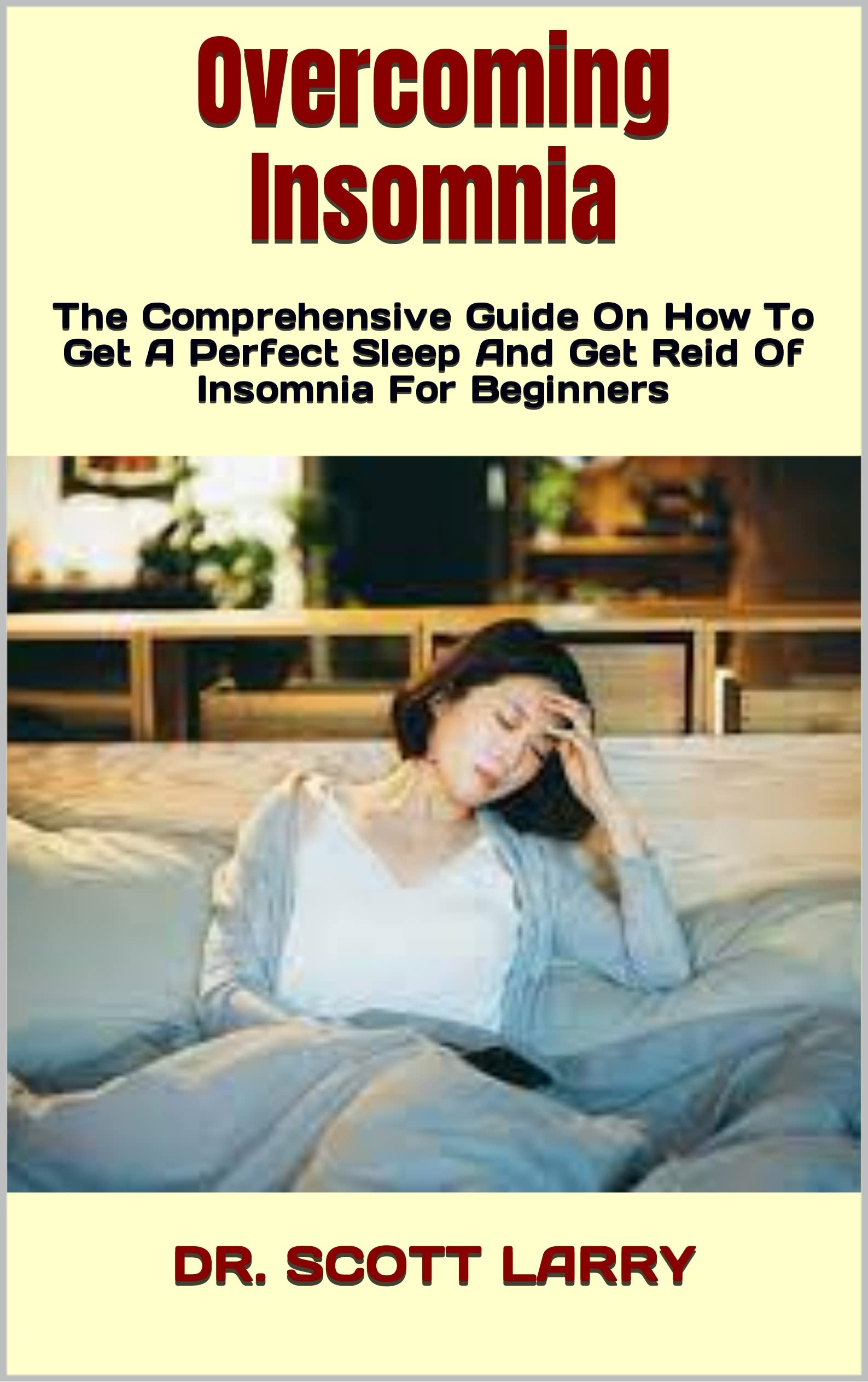 Insomnia The Comprehensive Guide On How To Get A Perfect