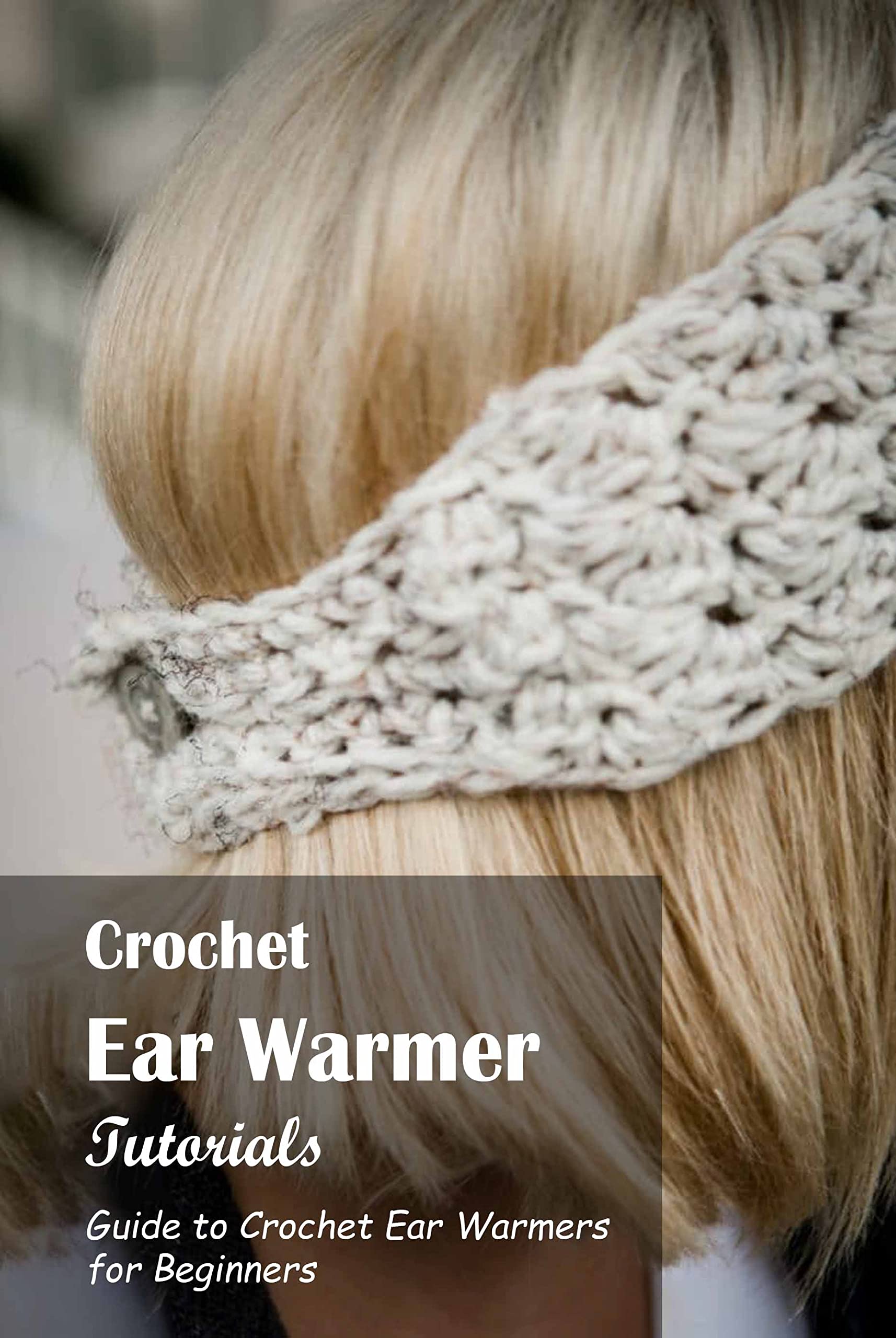 Crochet Ear Warmer Tutorials Guide to Crochet Ear Warmers for