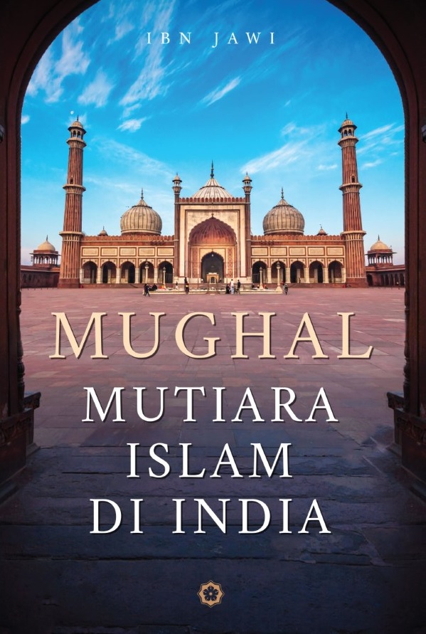 Mughal: Mutiara Islam Di India