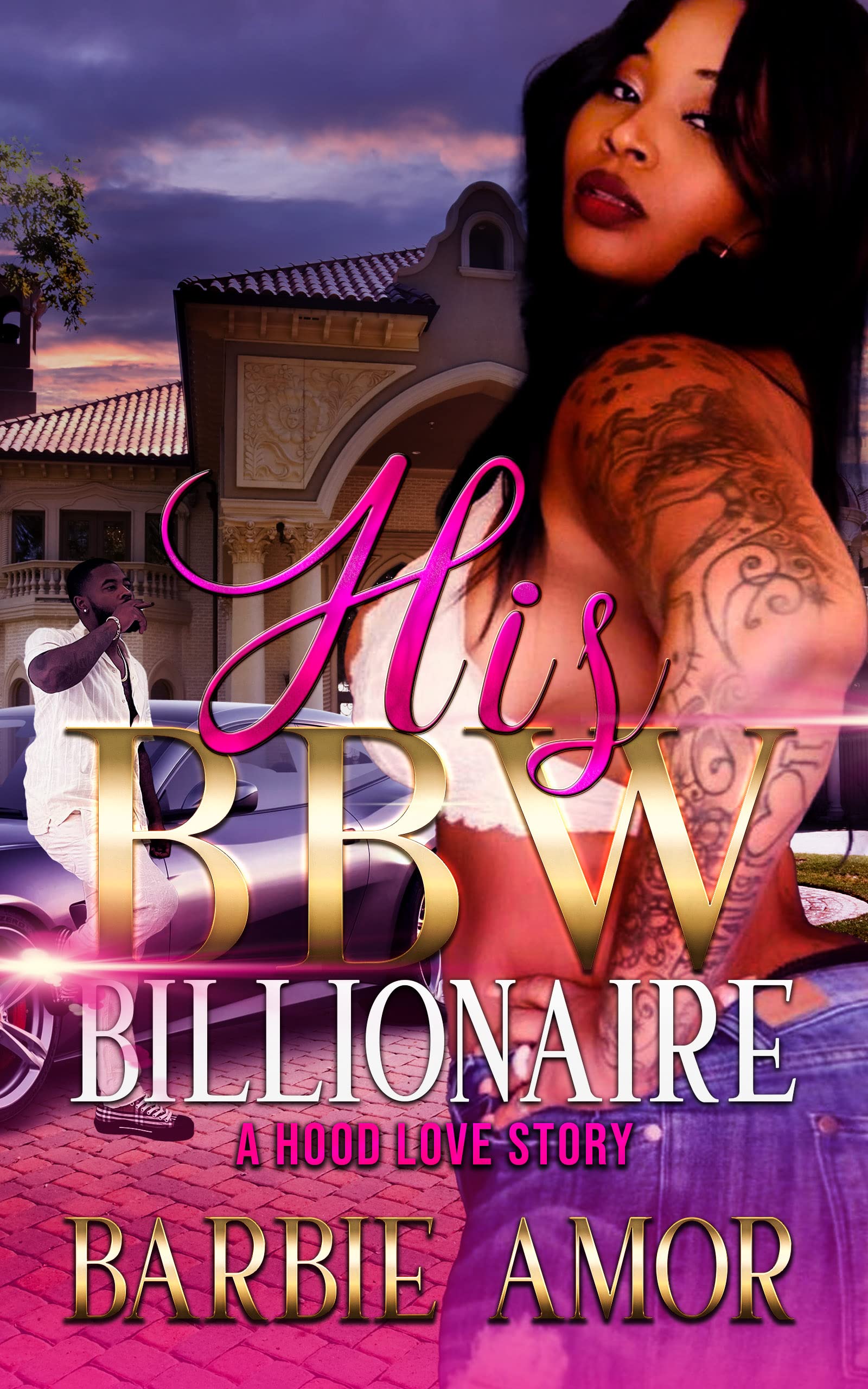 HIS BBW BILLIONAIRE : A Hood Love Story