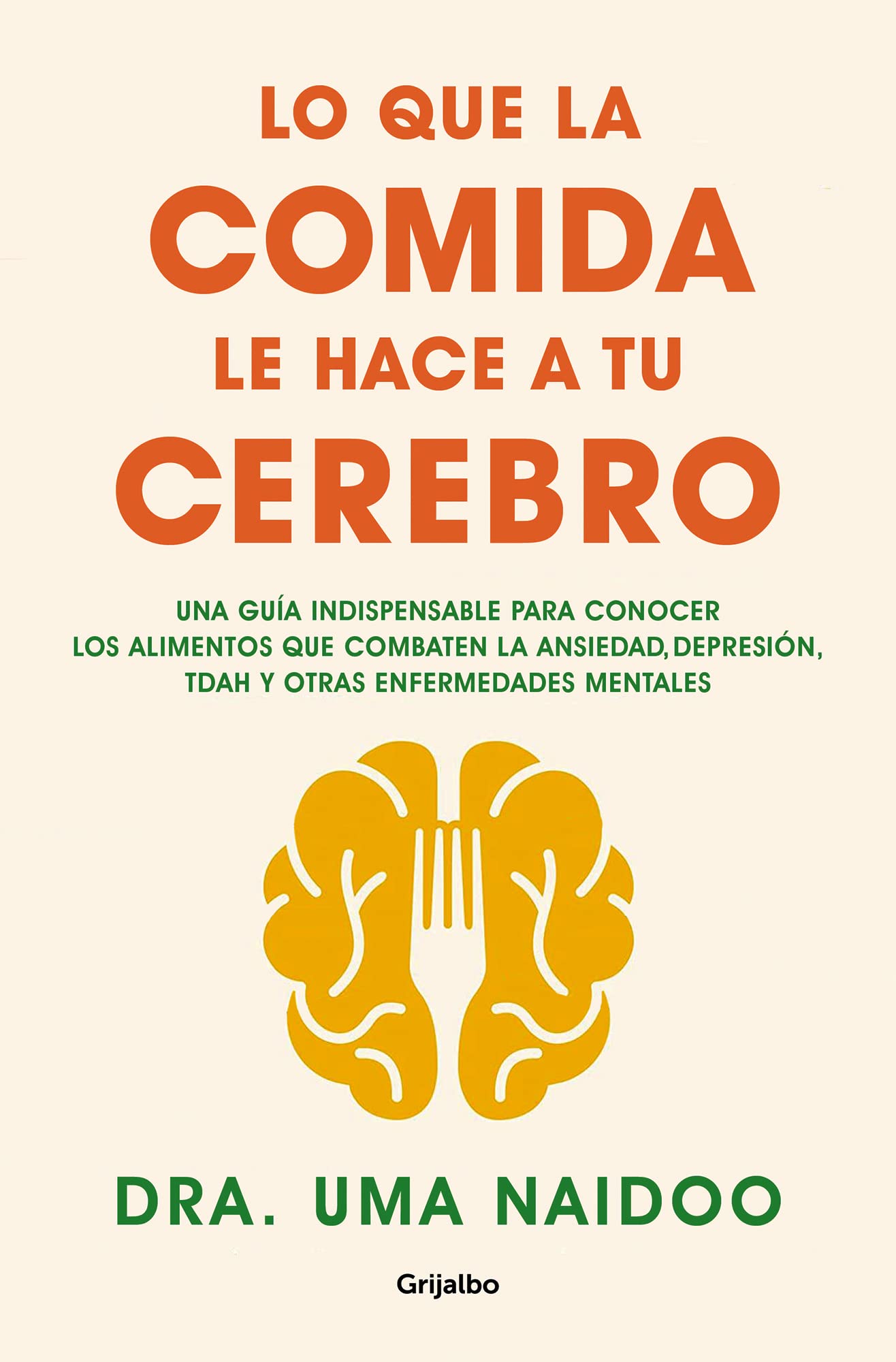 Lo Que La Comida Le Hace A Tu Cerebro Una Gu a Indispensable Para
