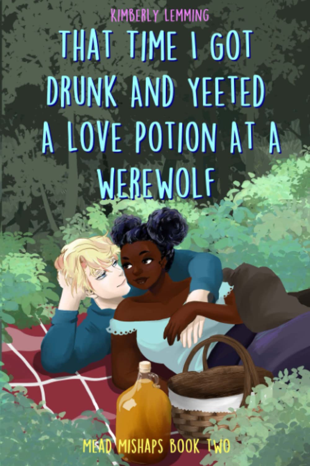 That Time I Got Drunk and Yeeted a Love Potion at a Werewolf (Mead Mishaps, #2)
