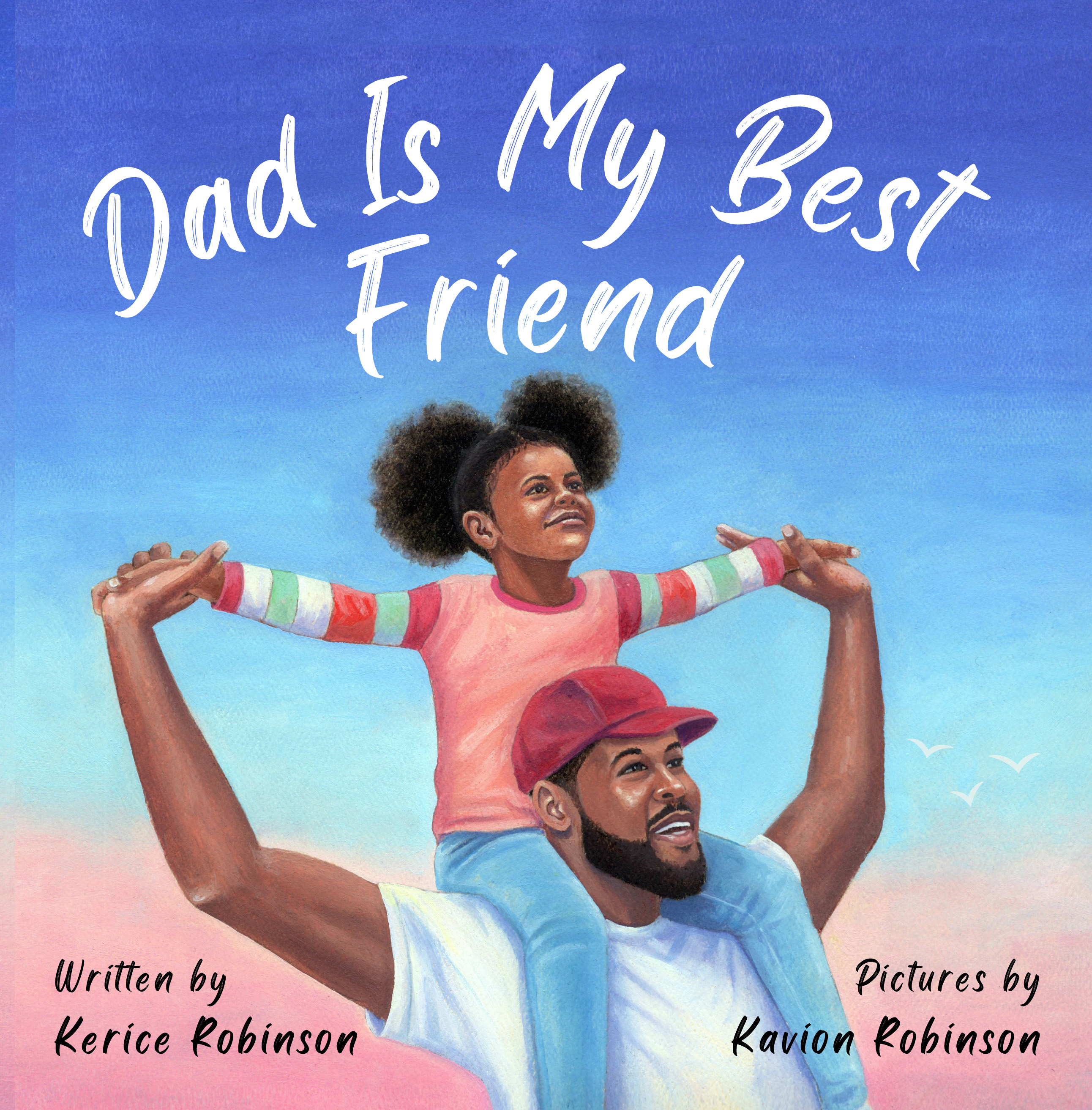 Dad is My Best Friend by Kerice Robinson | Goodreads