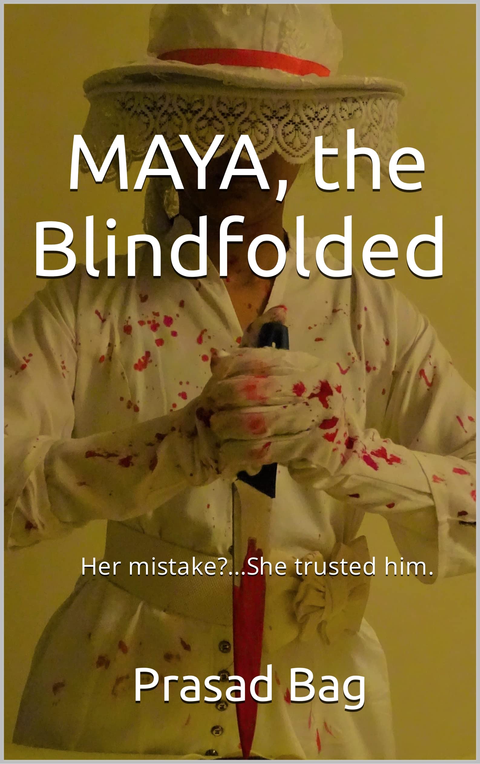 MAYA, the Blindfolded: Her mistake?...She trusted him.