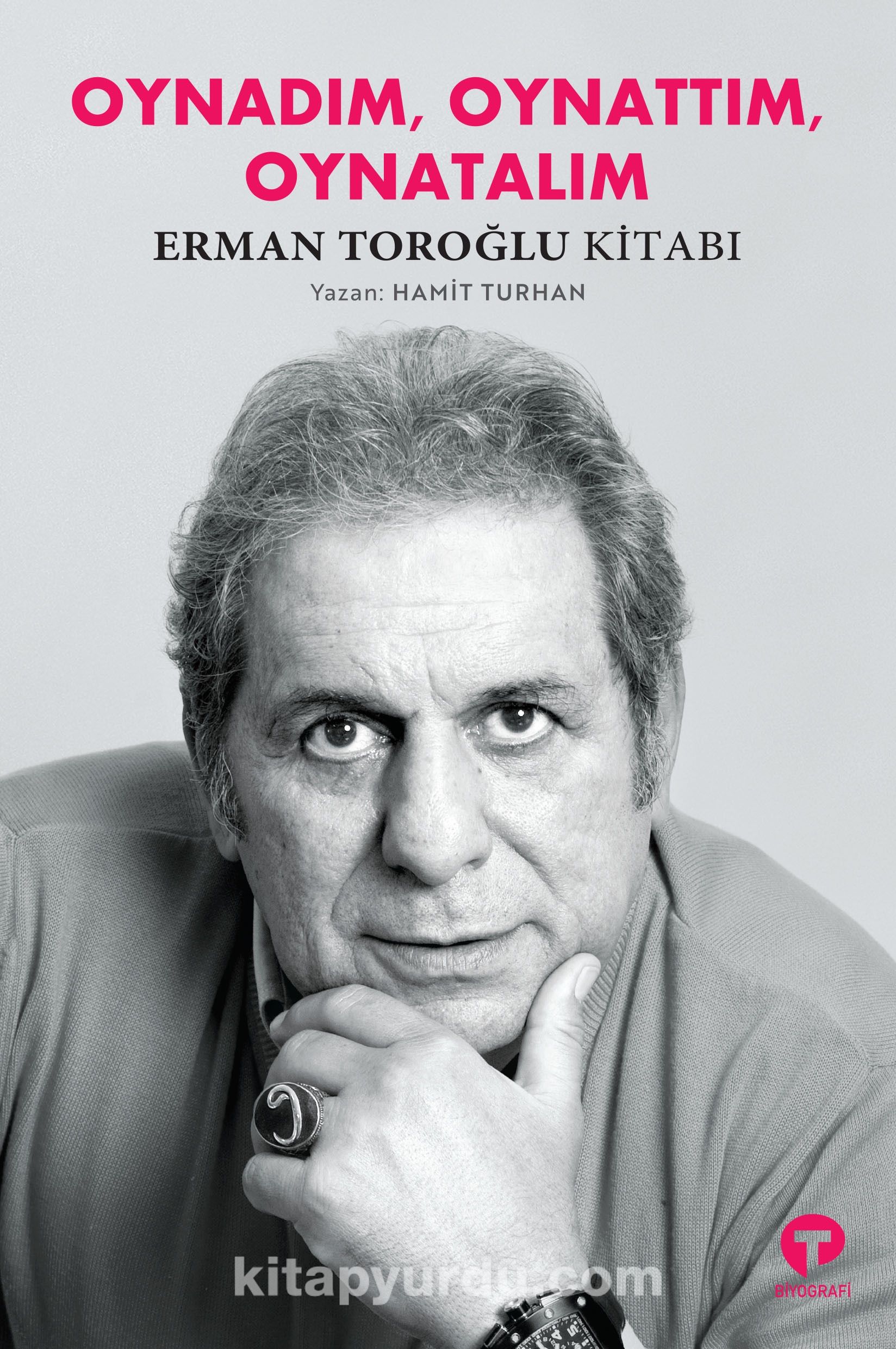 Erman Toroğlu: Oynadım, Oynattım, Oynatalım