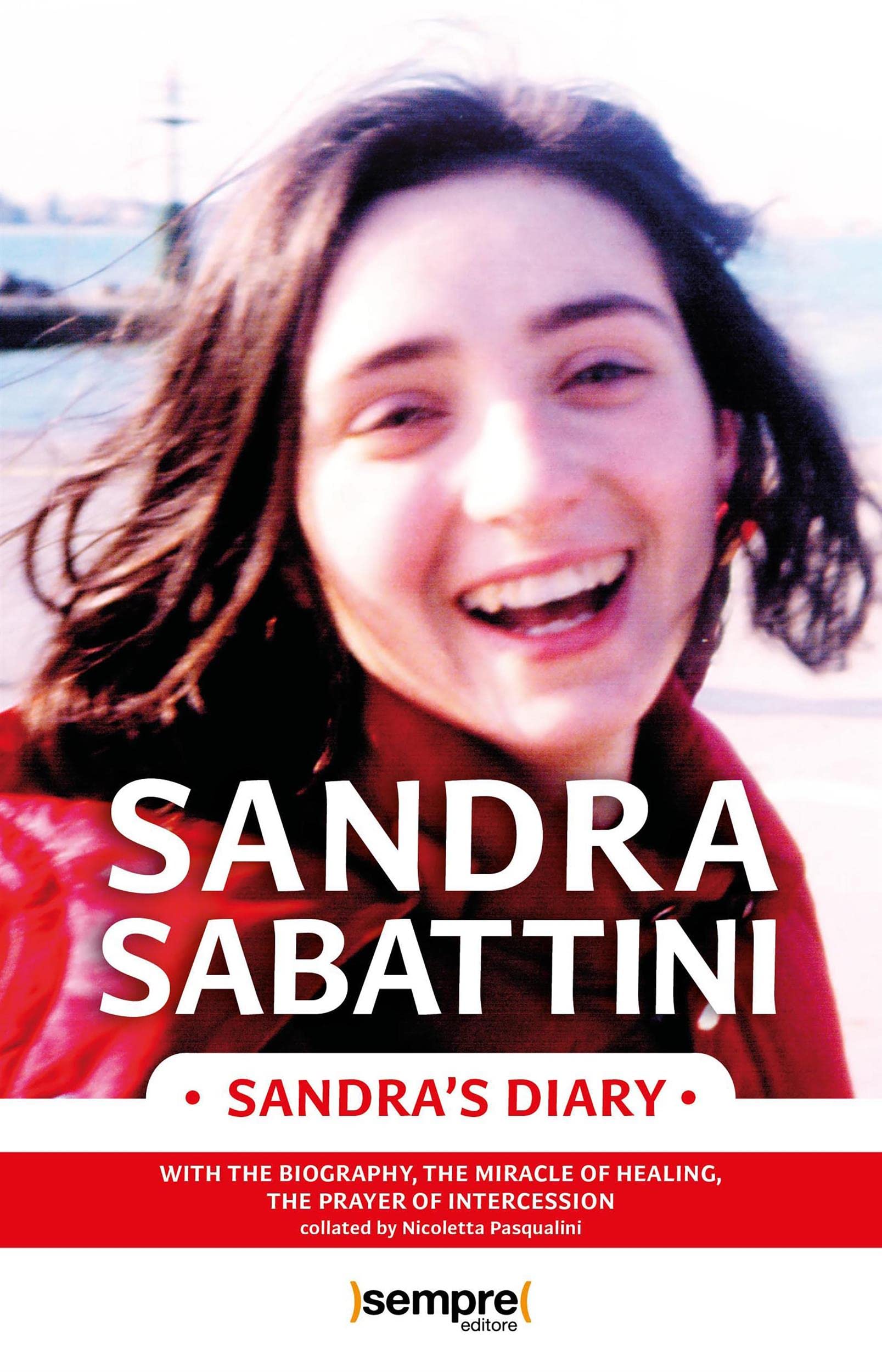 Sandra's Diary: with the biography, the miracle of healing, the prayer of intercession