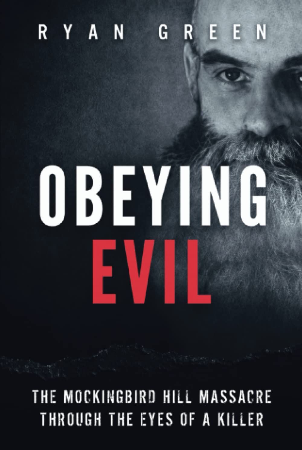 Obeying Evil: The Mockingbird Hill Massacre Through the Eyes of a Killer