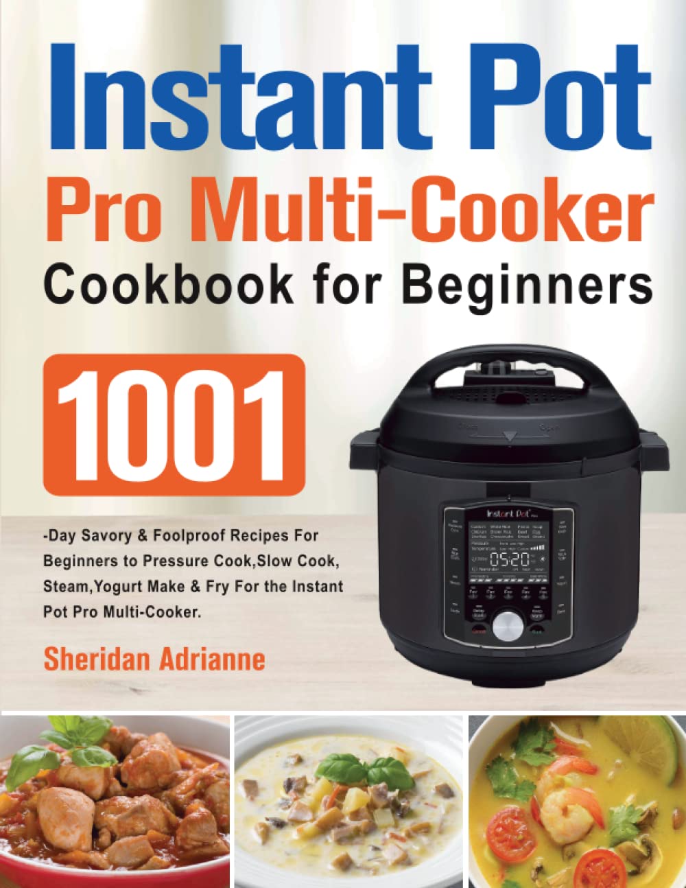 Instant Pot Pro Multi-Cooker Cookbook for Beginners: 1001-Day Savory ...