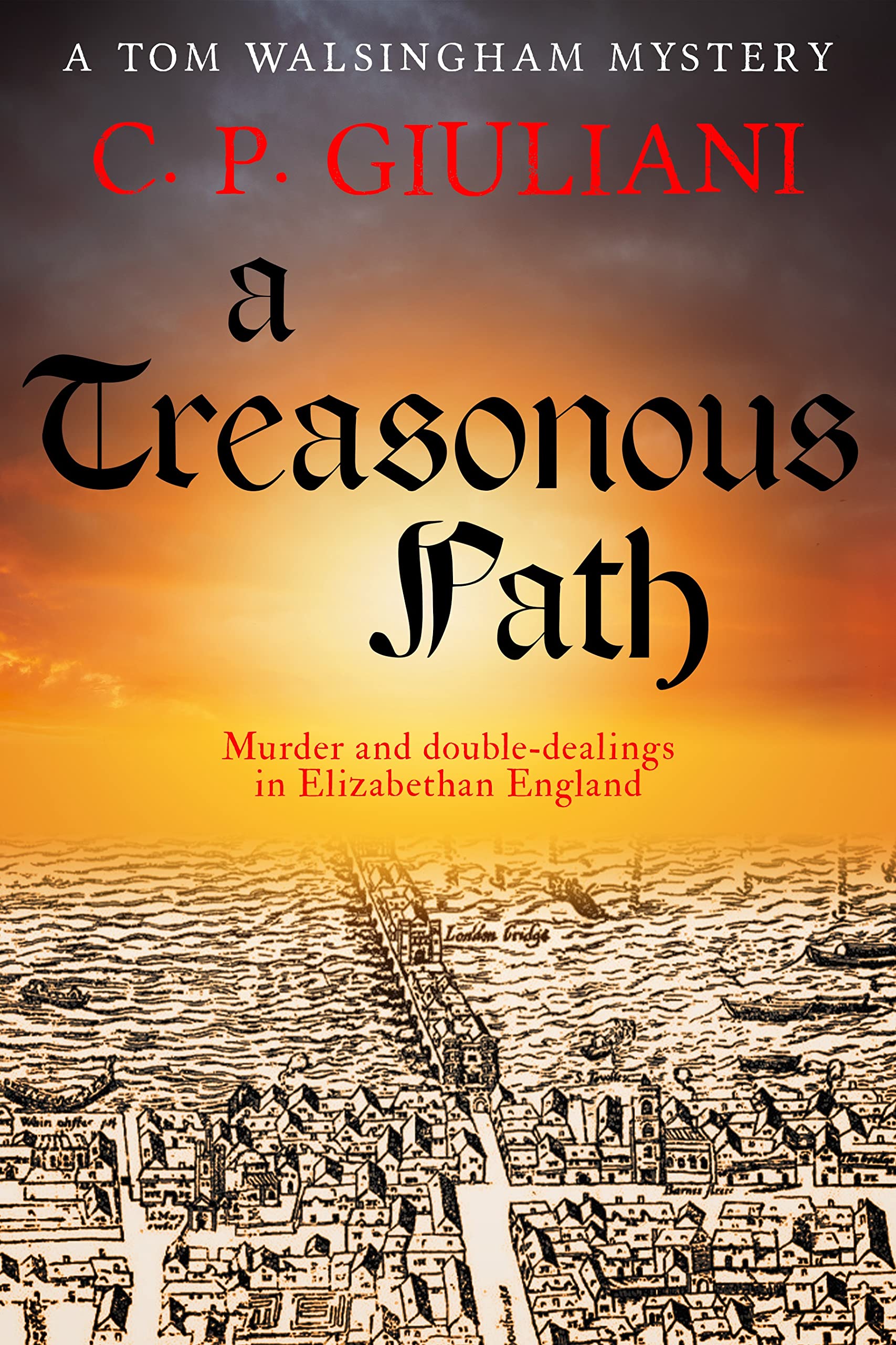 A Treasonous Path: Murder and double-dealings in Elizabethan England