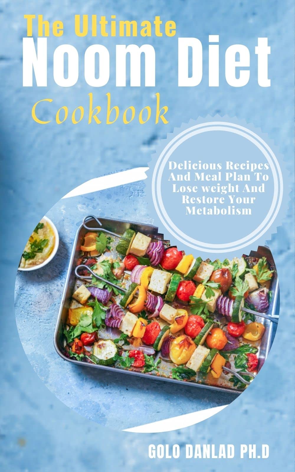 The Ultimate Noom Diet Cookbook Delicious Recipes And Meal Plan To