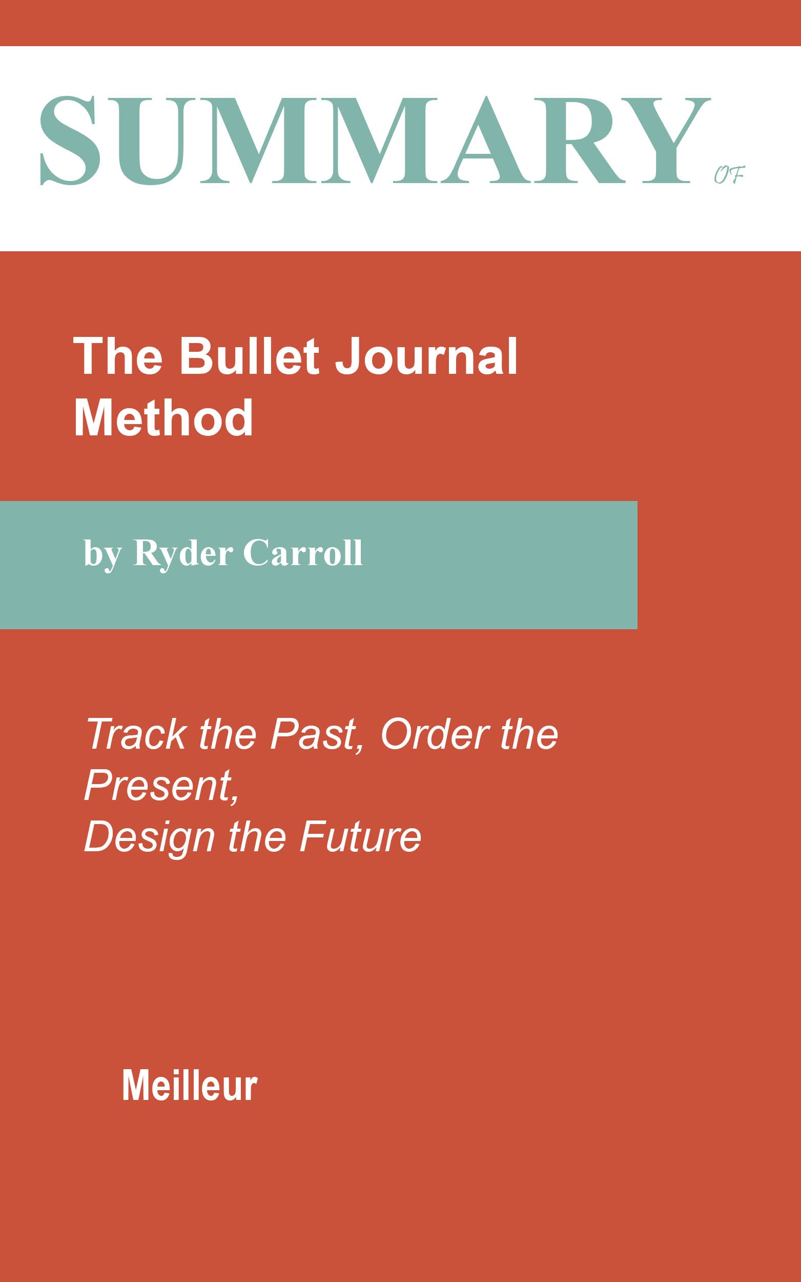 Summary of The Bullet Journal Method Track the Past, Order the Present
