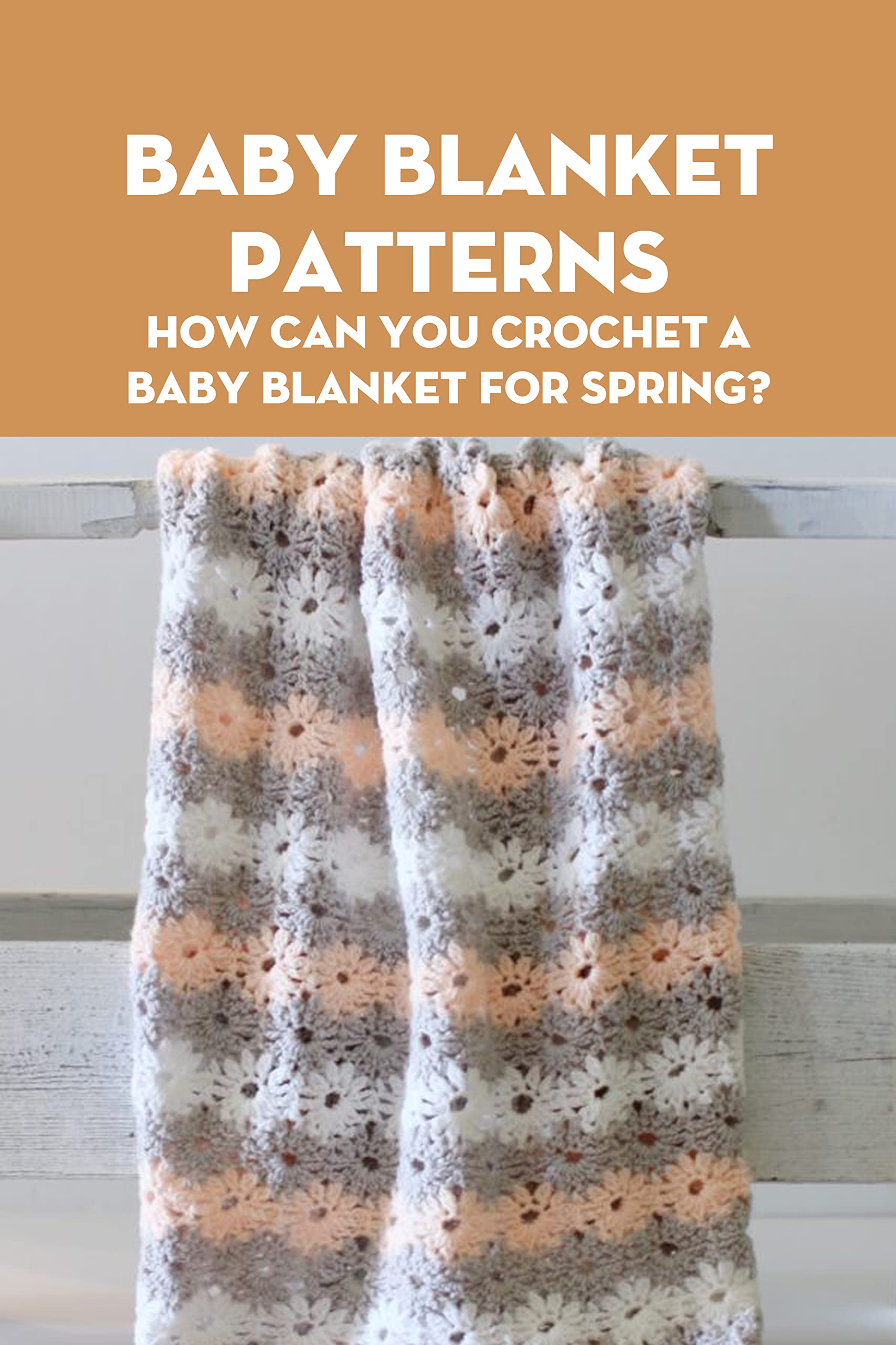 Baby Blanket Patterns How Can You Crochet A Baby Blanket For Spring
