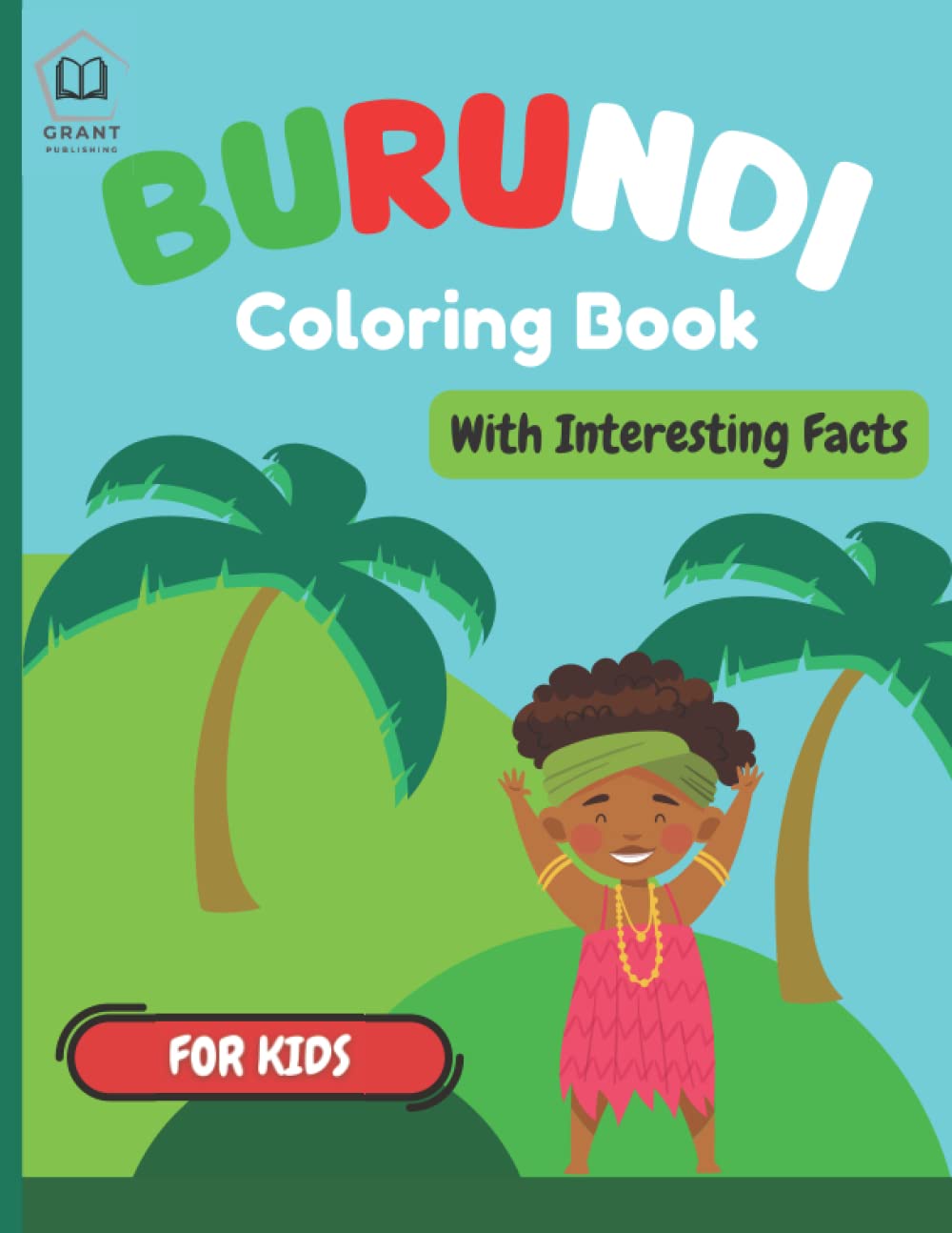 Burundi Coloring Book For Kids: With Interesting Facts by Grant
