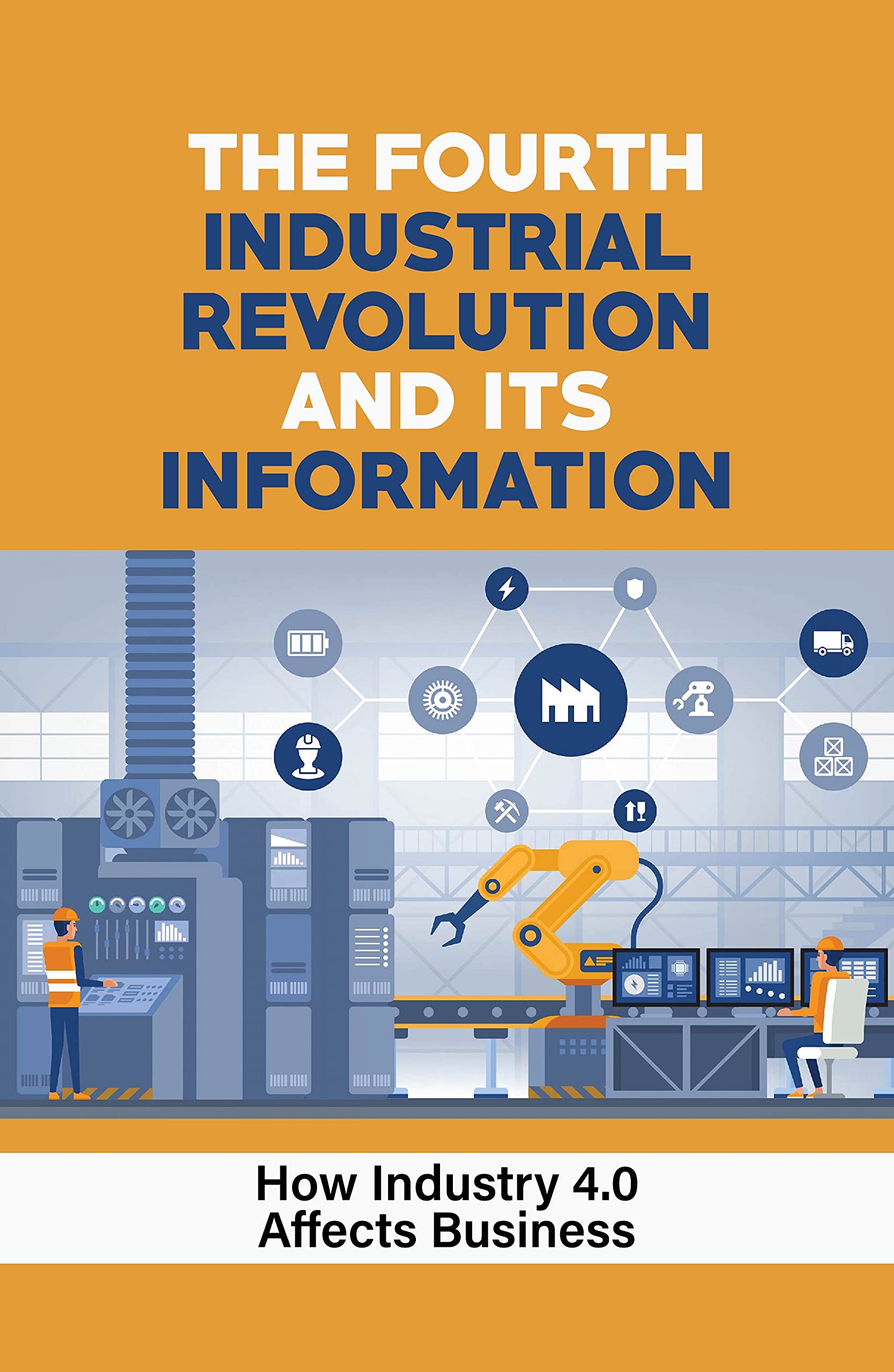 The Fourth Industrial Revolution And Its Information How Industry 4.0