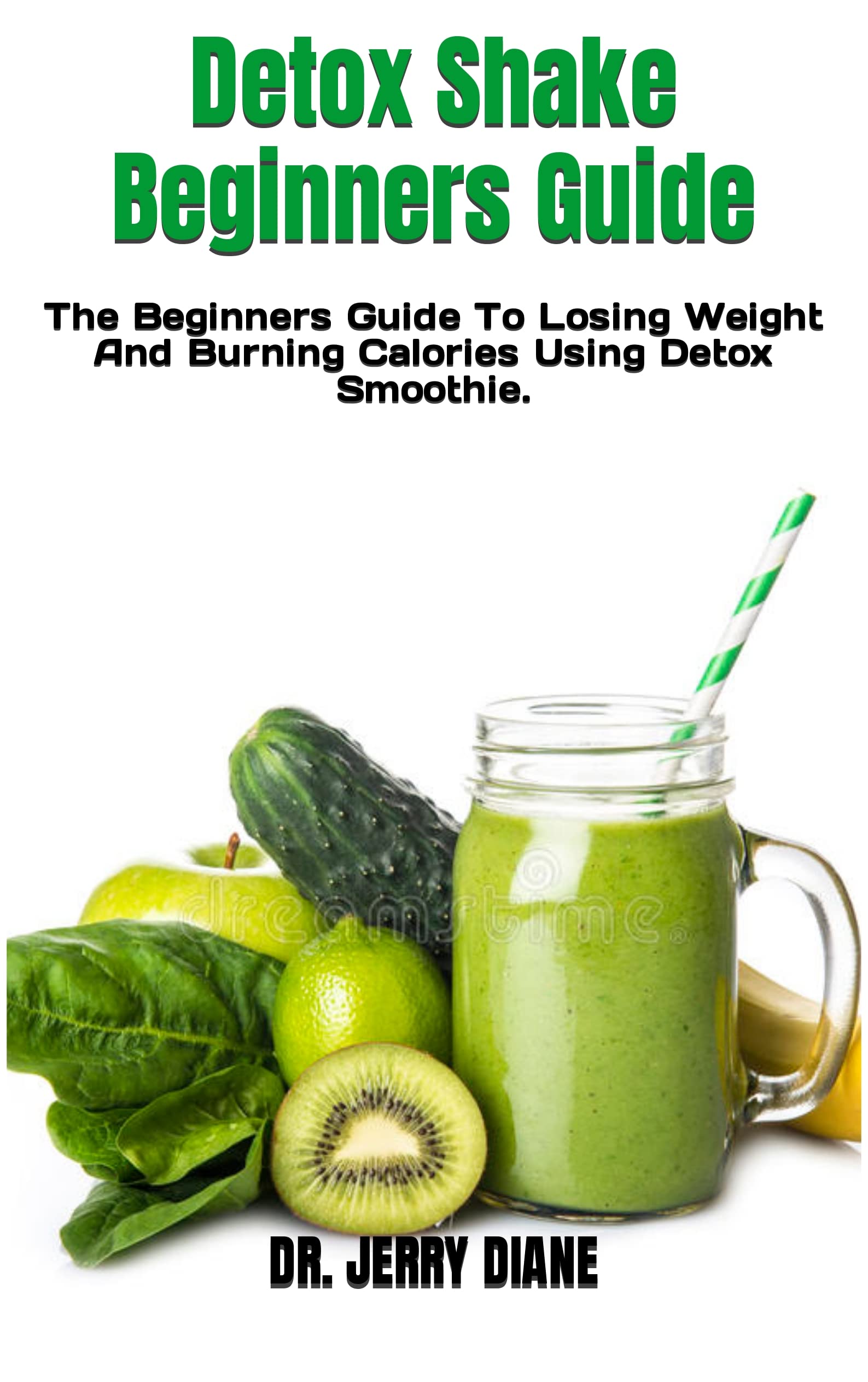 Detox Shake Beginners Guide The Beginners Guide To Losing Weight And