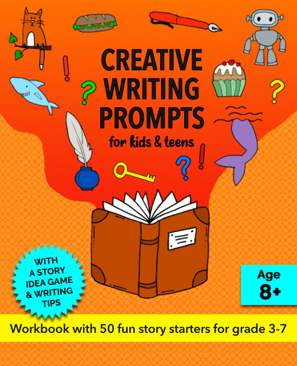 Creative Writing Prompts For Kids And Teens Grades 3 7 A Fun Story