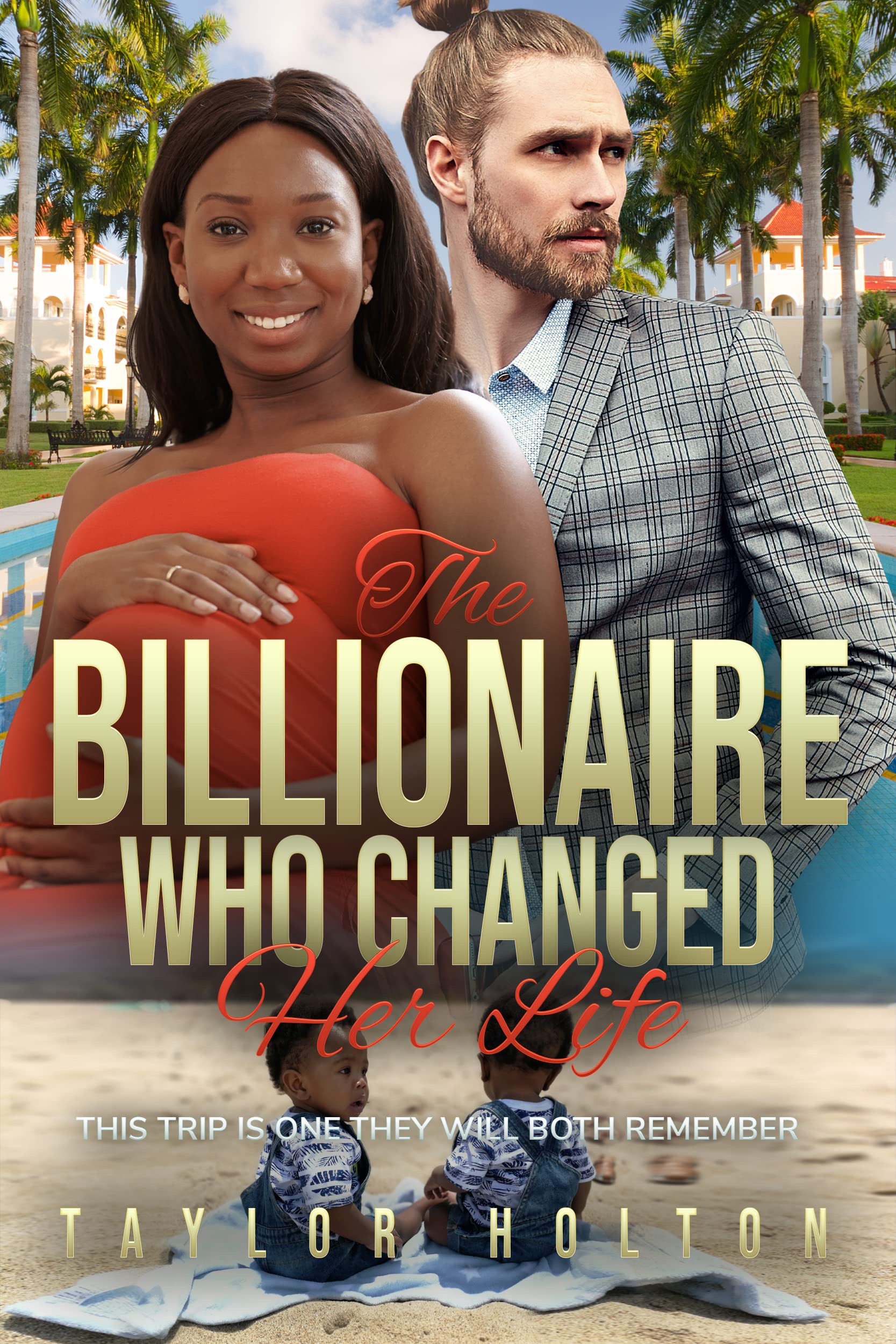 The Billionaire Who Changed Her Life by Taylor Holton Goodreads