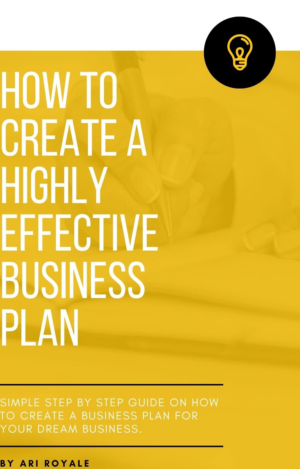 How To Create A Highly Effective Business Plan Simple Step By Step