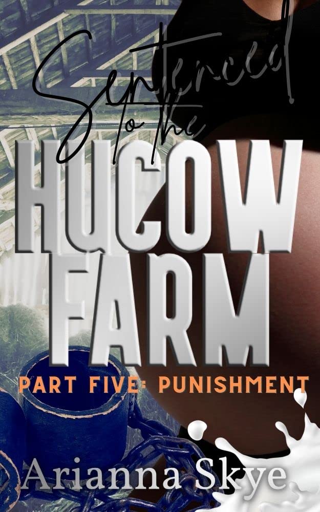 Sentenced to the Hucow Farm: Part Five : Punishment