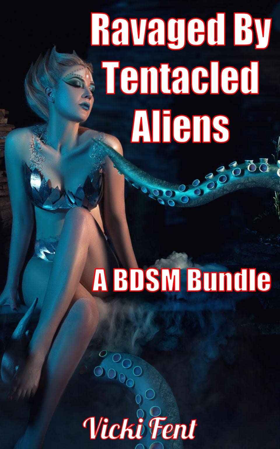 Ravaged By Tentacled Aliens: A BDSM Bundle