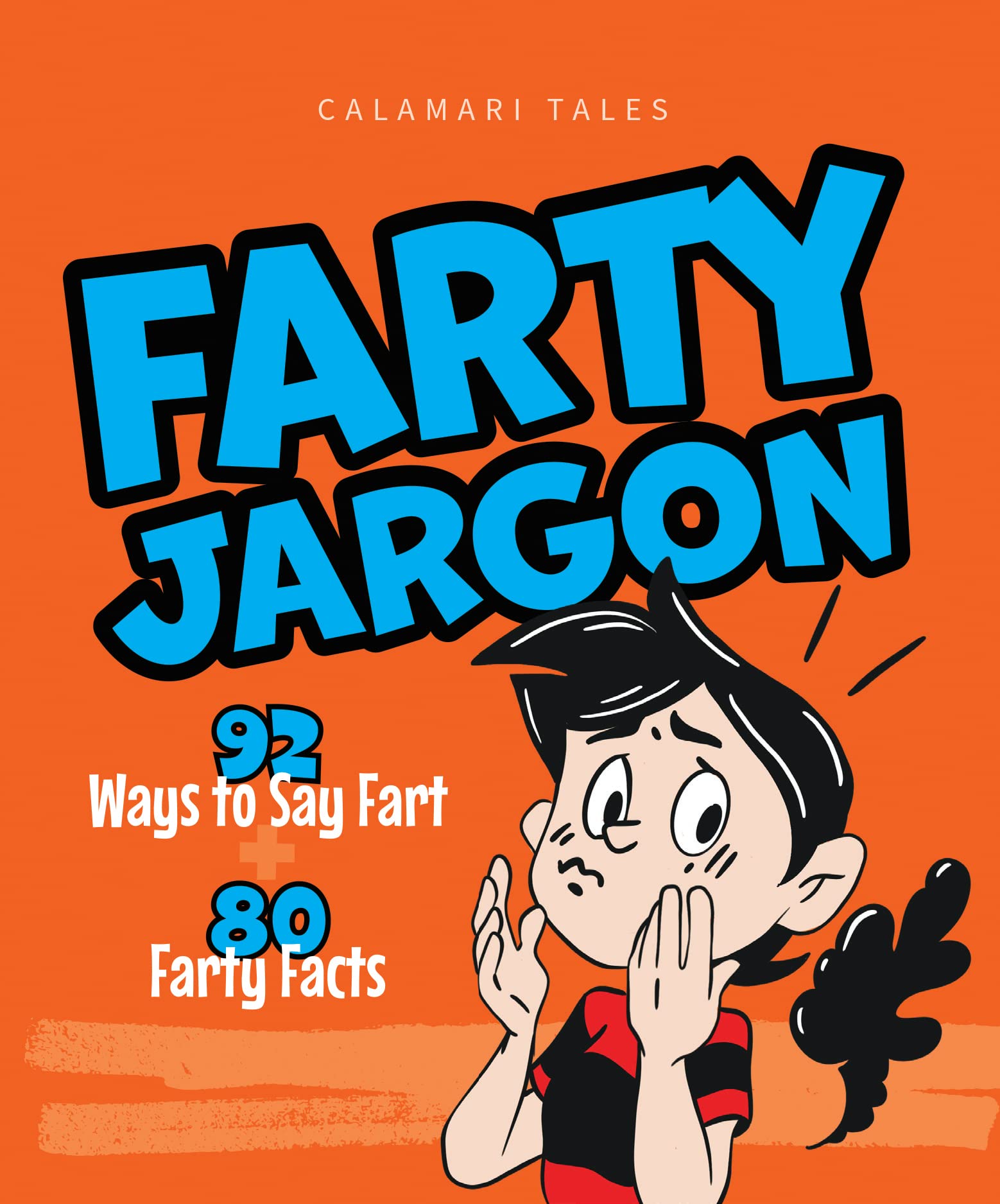 Farty Jargon 92 Ways to Say Fart and 80 Farty Facts by Calamari Tales