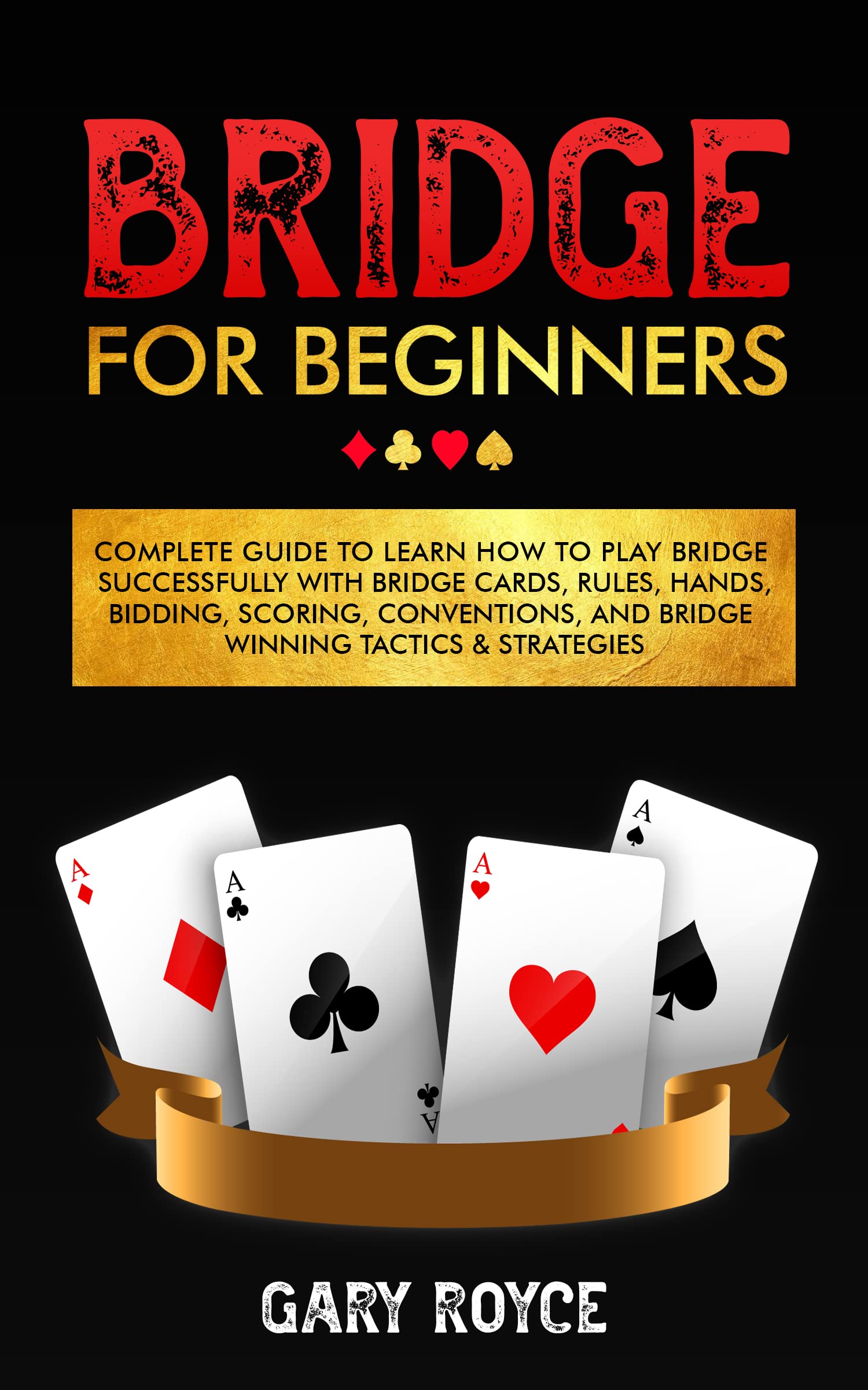 Bridge for Beginners Complete Guide to Learn How to Play Bridge