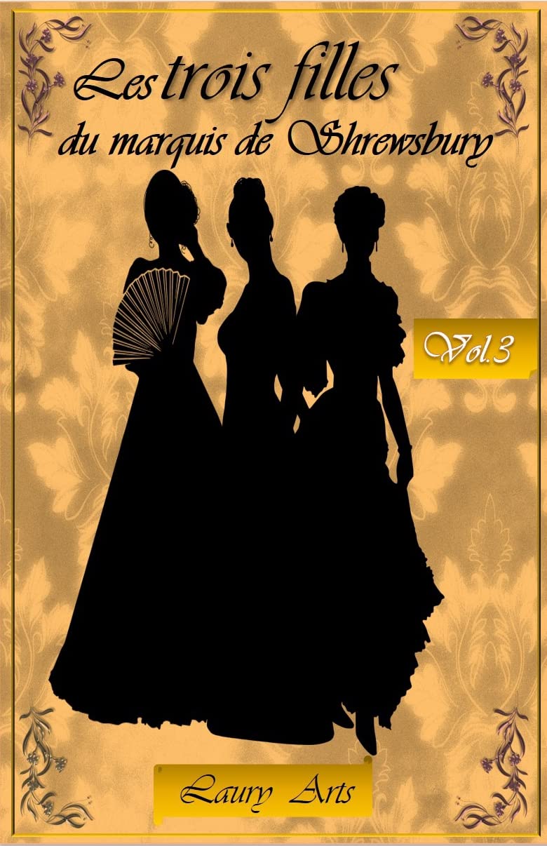 Les trois filles du marquis de Shrewsbury Volume 3 Lucille, Lorelei et Lydia I Romance
