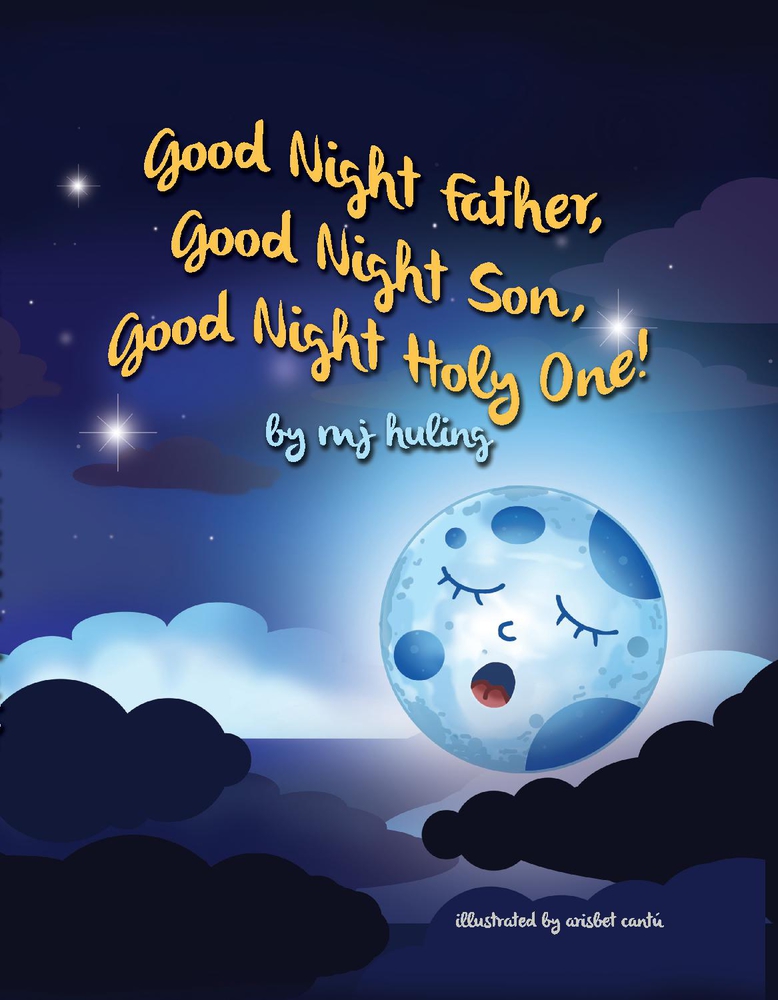 Good Night Father, Good Night Son, Good Night Holy One! by MJ Huling