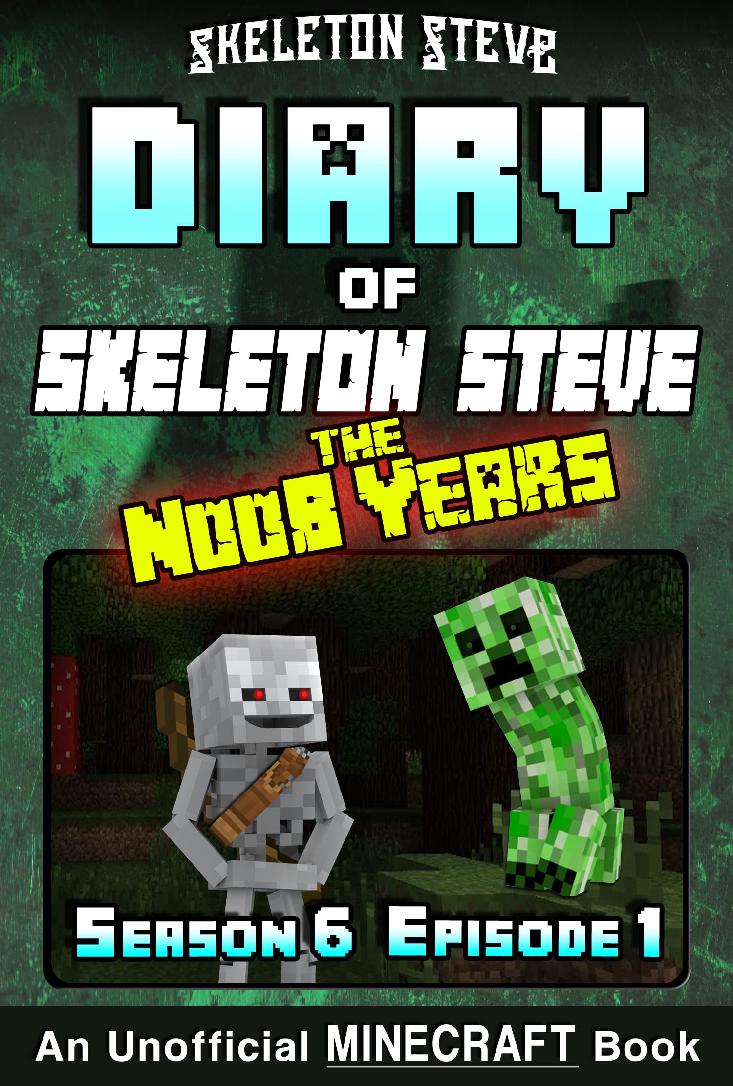Diary of Skeleton Steve, the Noob Years, Season 6, Episode 1