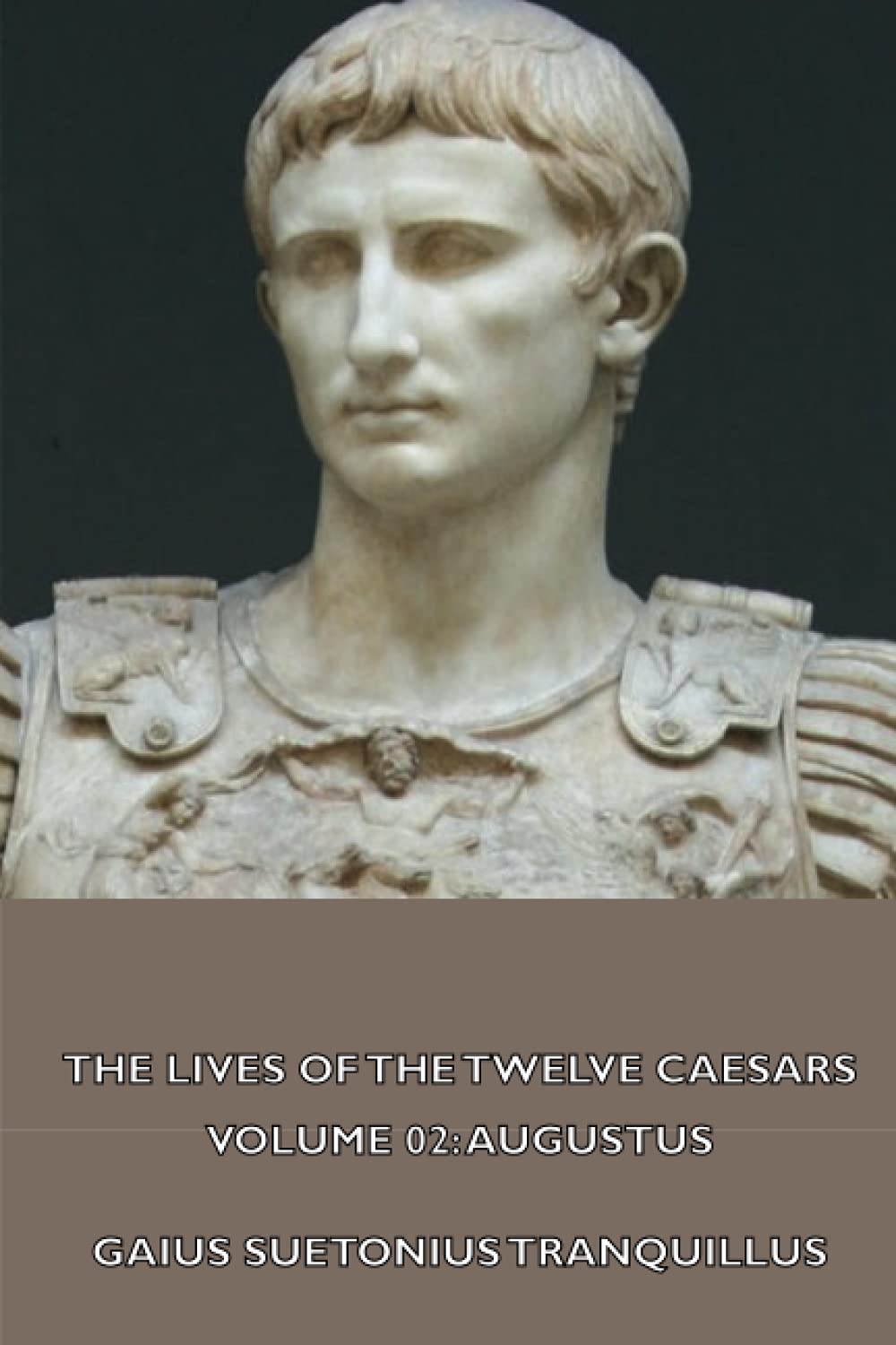 The Lives of the Twelve Caesars, Volume 02 Augustus by Suetonius