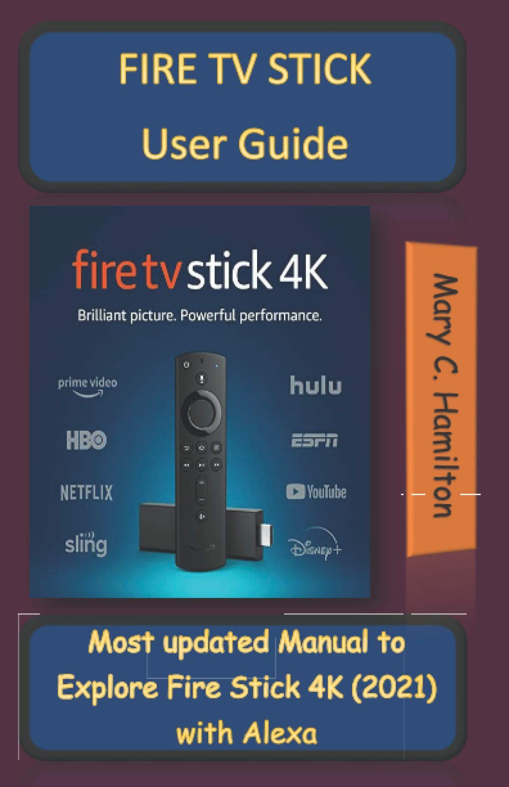 FIRE TV STICK User Guide Most updated Manual to Explore Fire Stick 4k