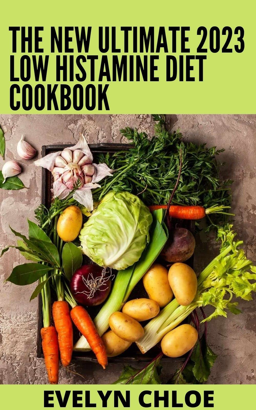 The New Ultimate 2023 Low Histamine Diet Cookbook 100+ Easy And