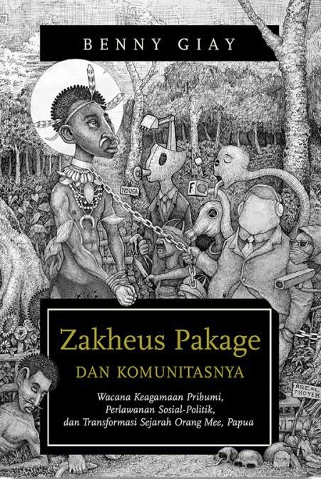 Zakheus Pakage dan Komunitasnya: Wacana Keagamaan Pribumi, Perlawanan Sosial-Politik, dan Transformasi Sejarah Orang Mee, Papua