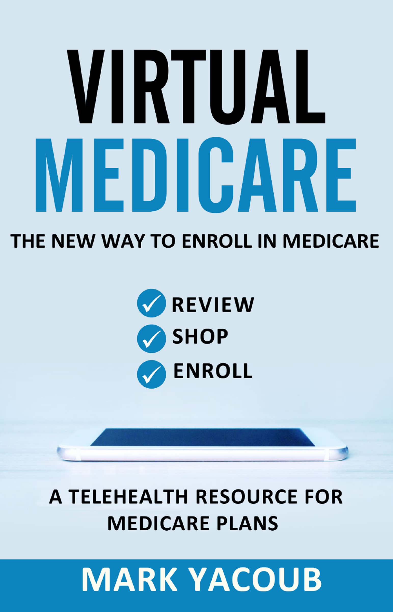 VIRTUAL MEDICARE : The New Way To Enroll In Medicare - Review, Shop, Enroll. A Telehealth Resource For Medicare Plans