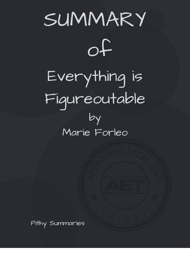 Summary of Everything is Figureoutable by Pithy Summaries Goodreads