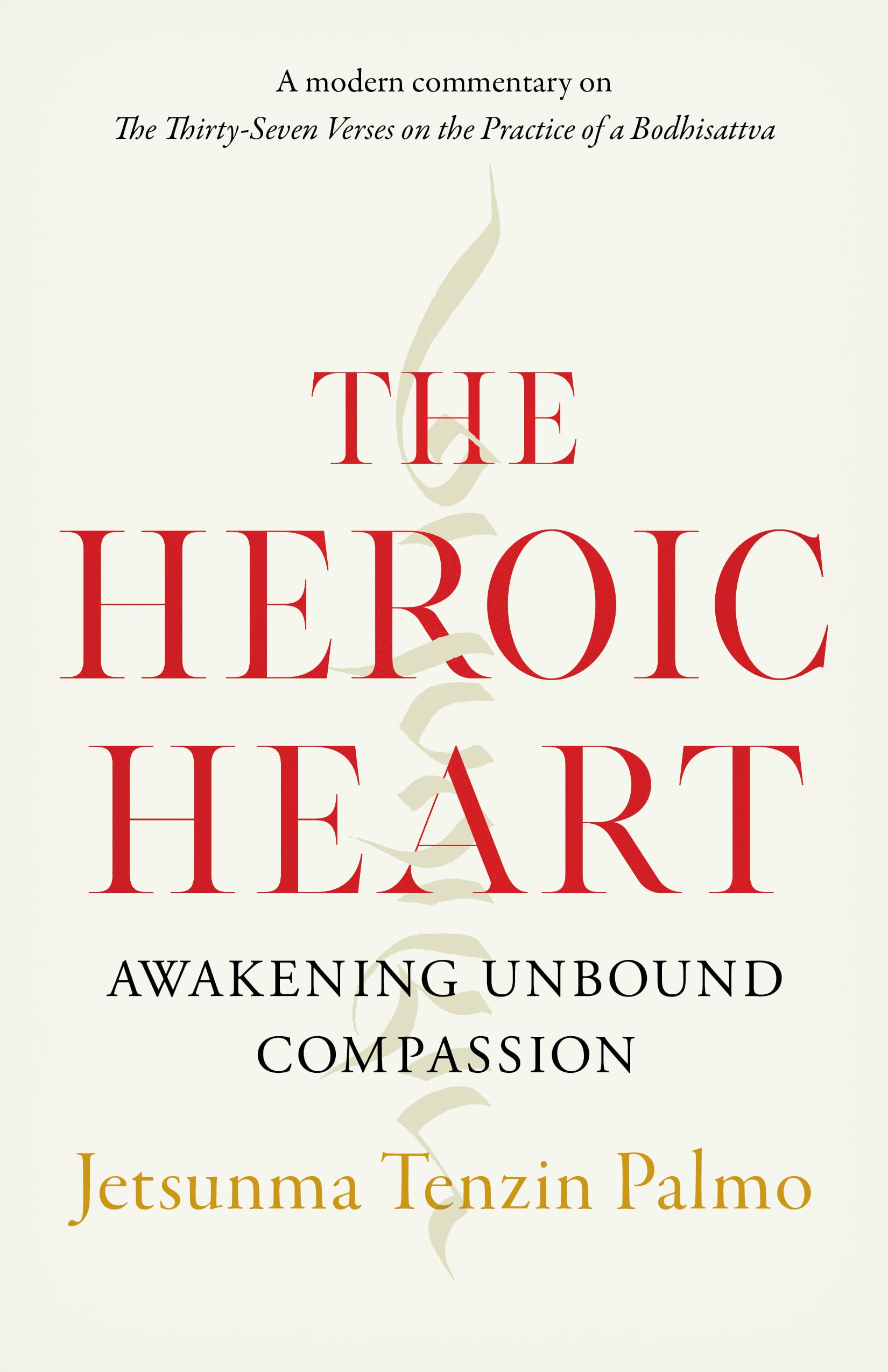 The Heroic Heart: Awakening Unbound Compassion