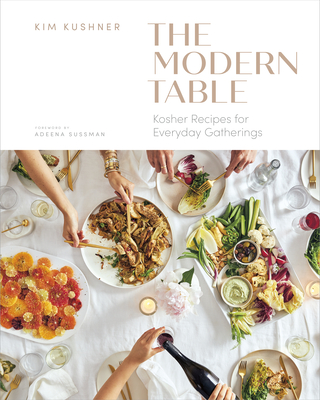 The Modern Table: Kosher Recipes for Everyday Gatherings