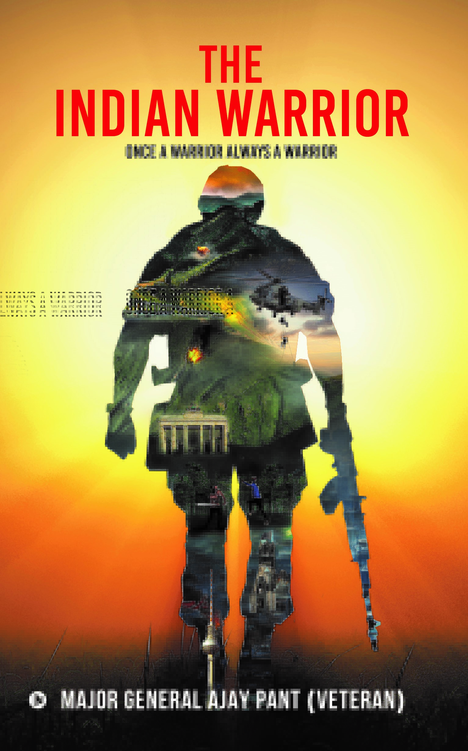 The Indian Warrior by Ajay Pant, Major General (Veteran) | Goodreads