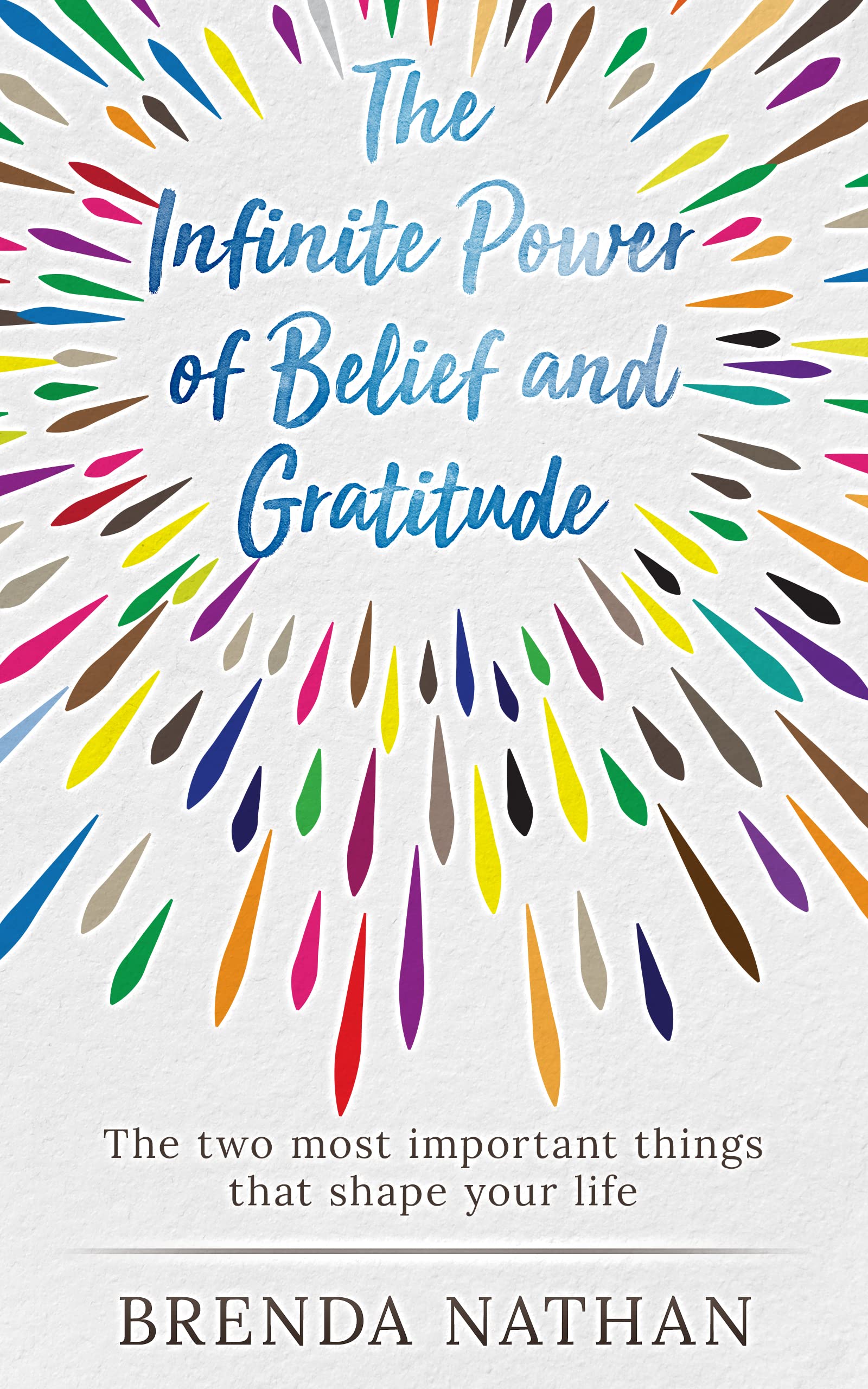 The Infinite Power of Belief and Gratitude : The Two Most Important ...