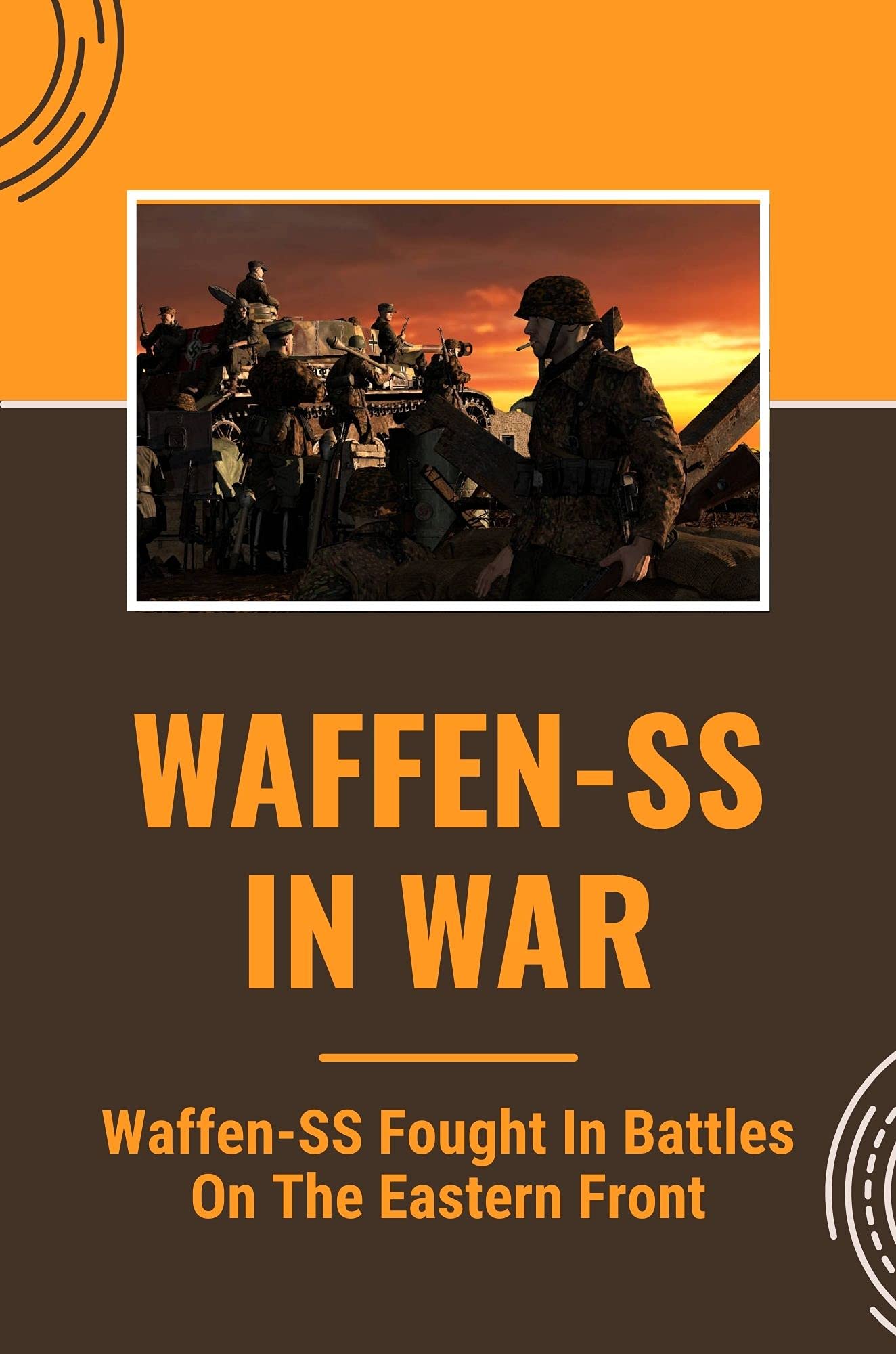 WaffenSS In War WaffenSS Fought In Battles On The Eastern Front