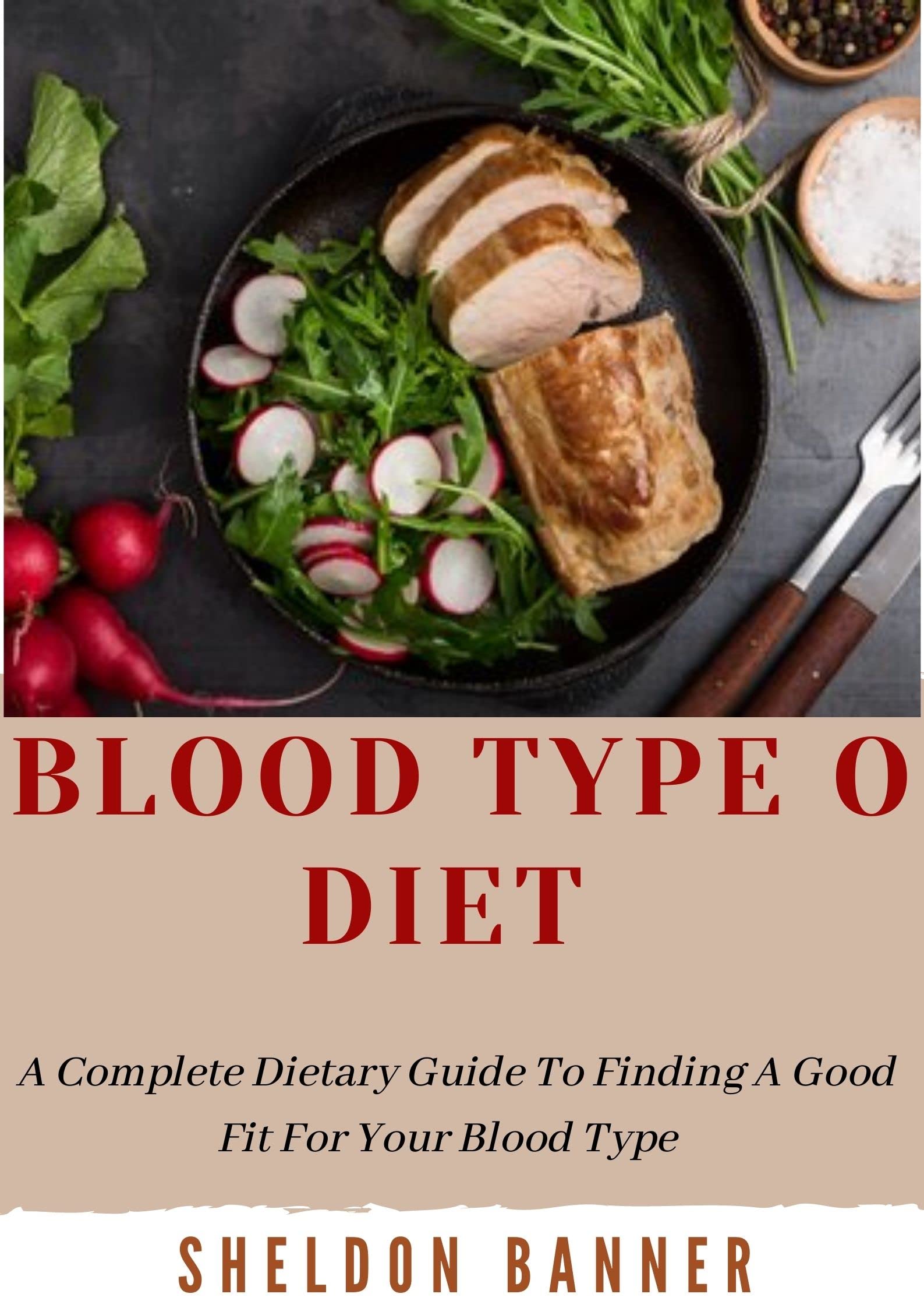 Blood Type O Diet: A Complete Dietary Guide To Receiving A Good Fit For ...