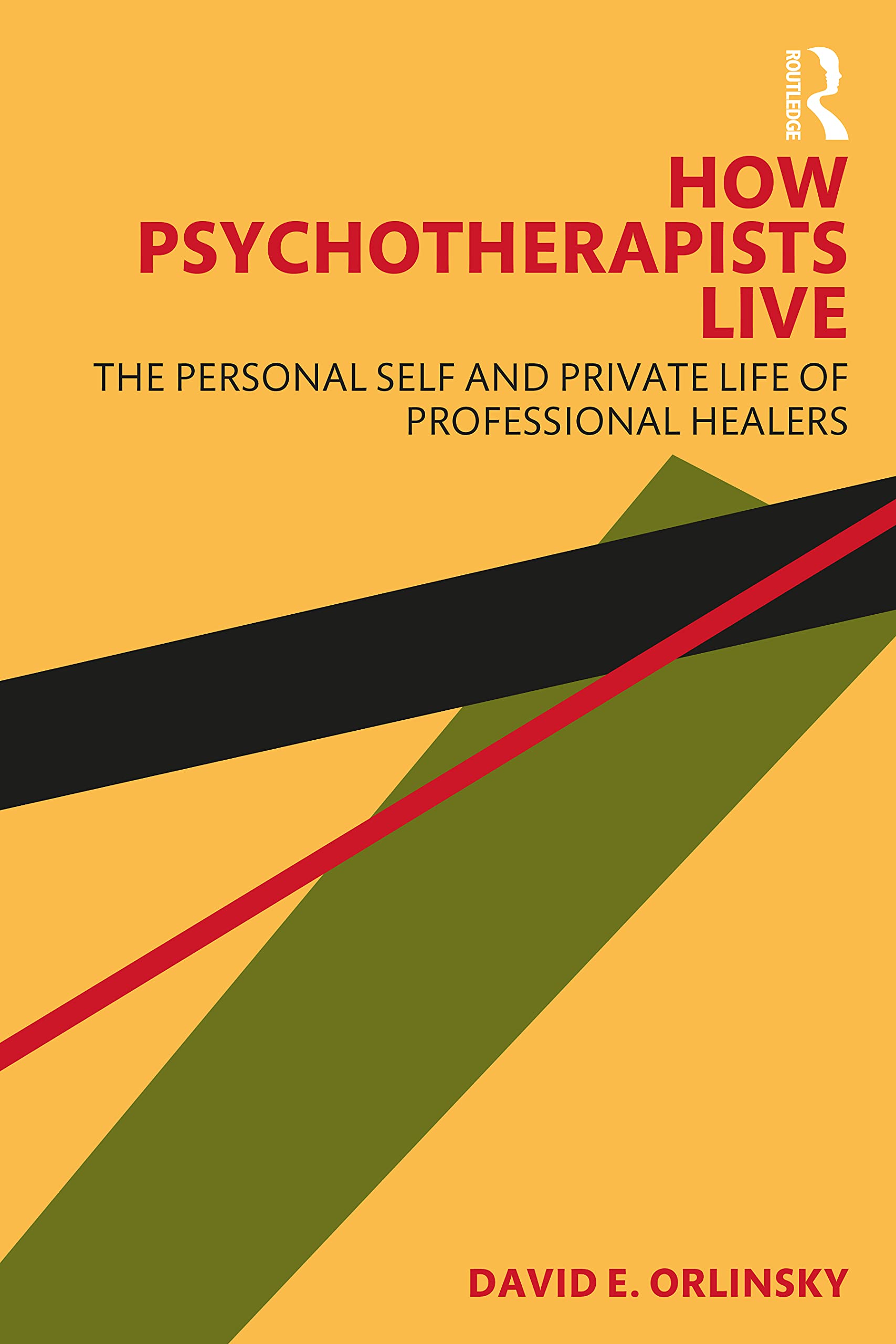 How Psychotherapists Live The Personal Self and Private Life of