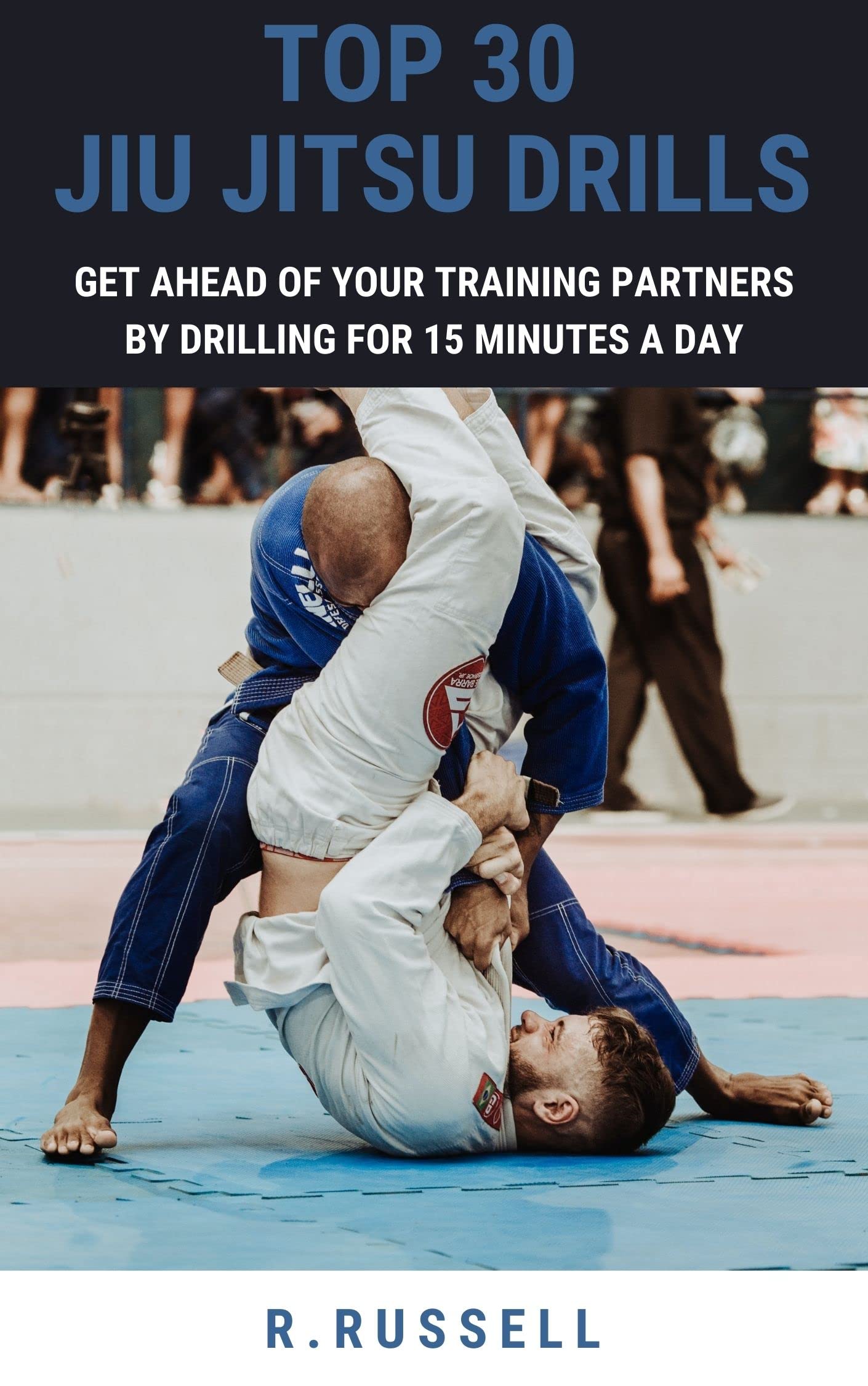 Top 30 Jiu Jitsu Drills Get ahead of your training partners by