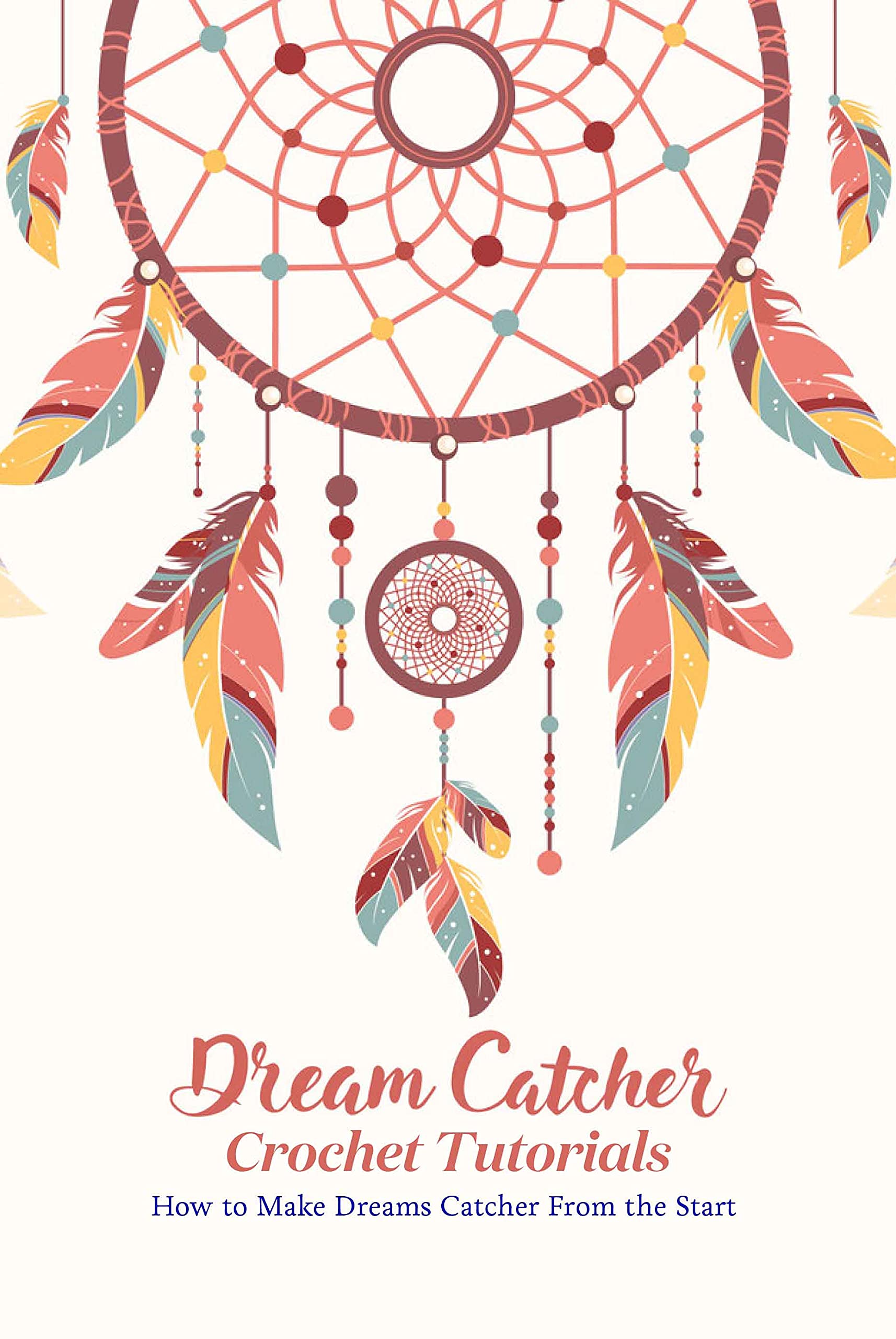 Dreams Catcher Crochet Tutorials How to Make Dreams Catcher From the Start by MCGHEE MELVIN